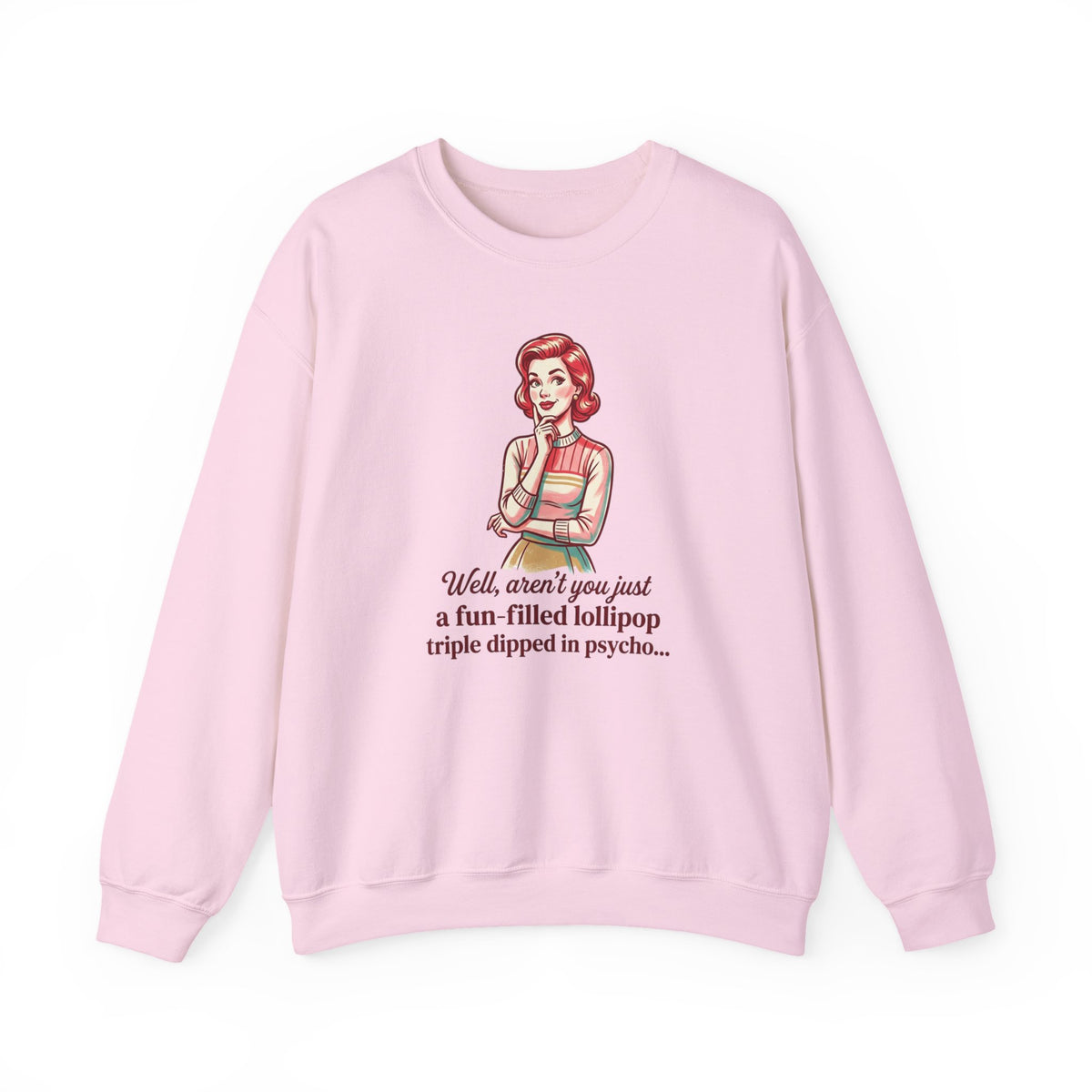 Copy of Crewneck Sweatshirt — Retro Housewife "fun-filled lollipop triple dipped in psycho" Graphic
