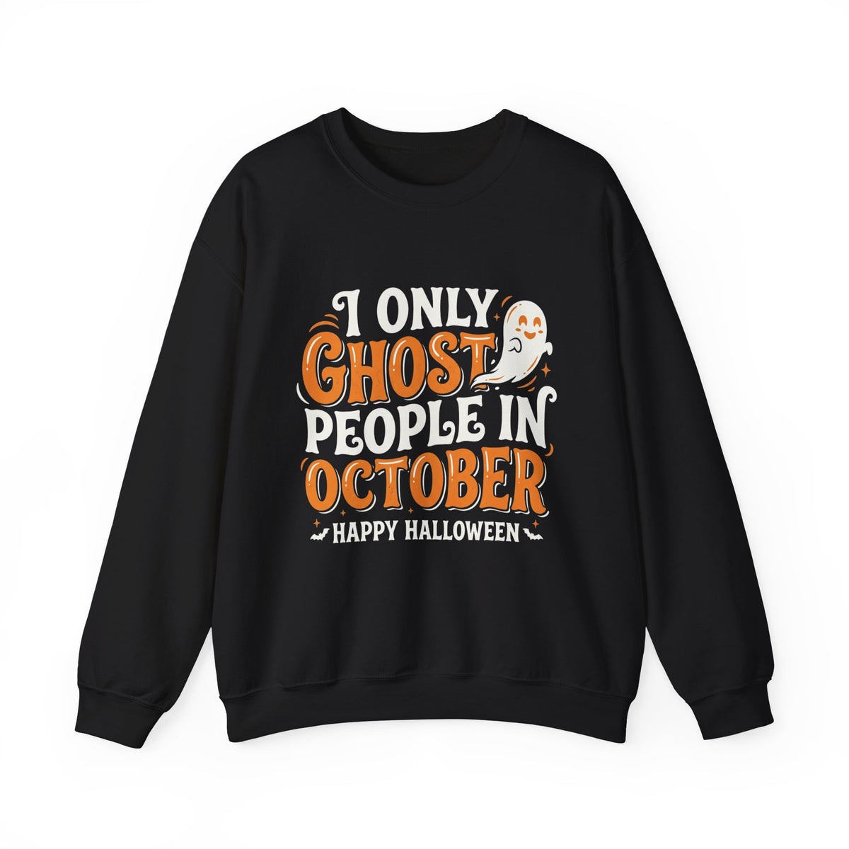 October Ghost Sweatshirt — 'I Only Ghost People in October' Halloween Crewneck