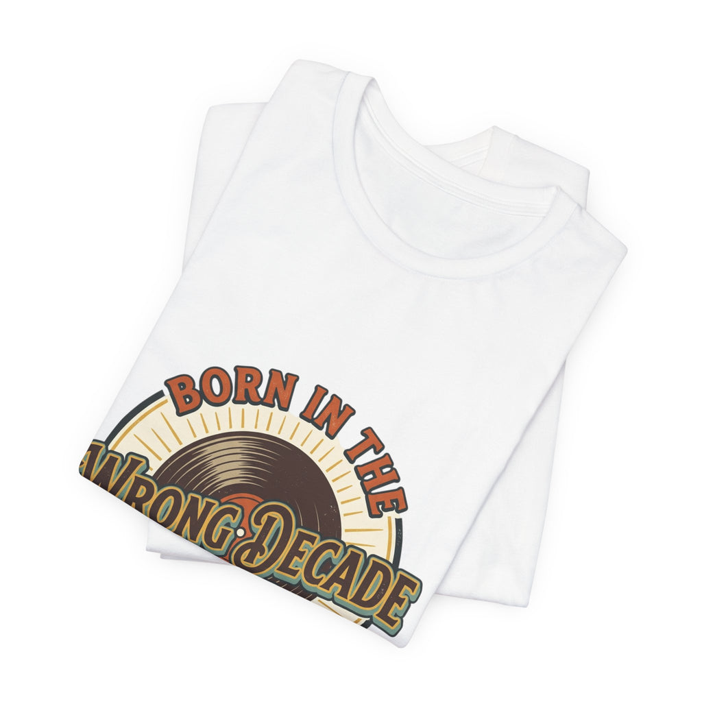 Born in the Wrong Decade T-Shirt — Retro Cassette Vintage Tee