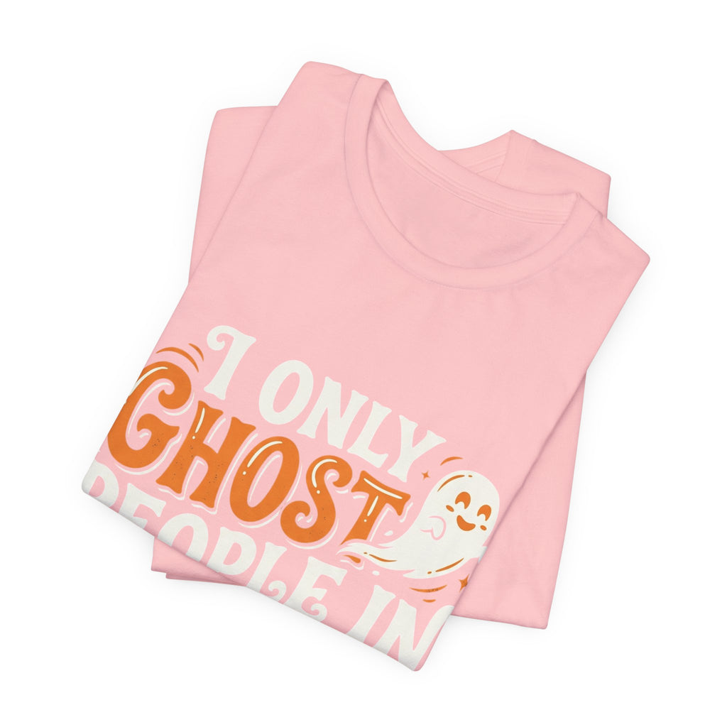 October Ghost T-Shirt – "I Only Ghost People In October" Halloween Tee