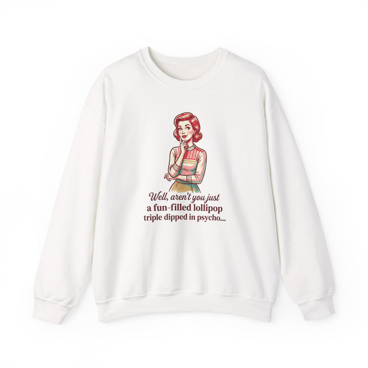 Copy of Crewneck Sweatshirt — Retro Housewife "fun-filled lollipop triple dipped in psycho" Graphic