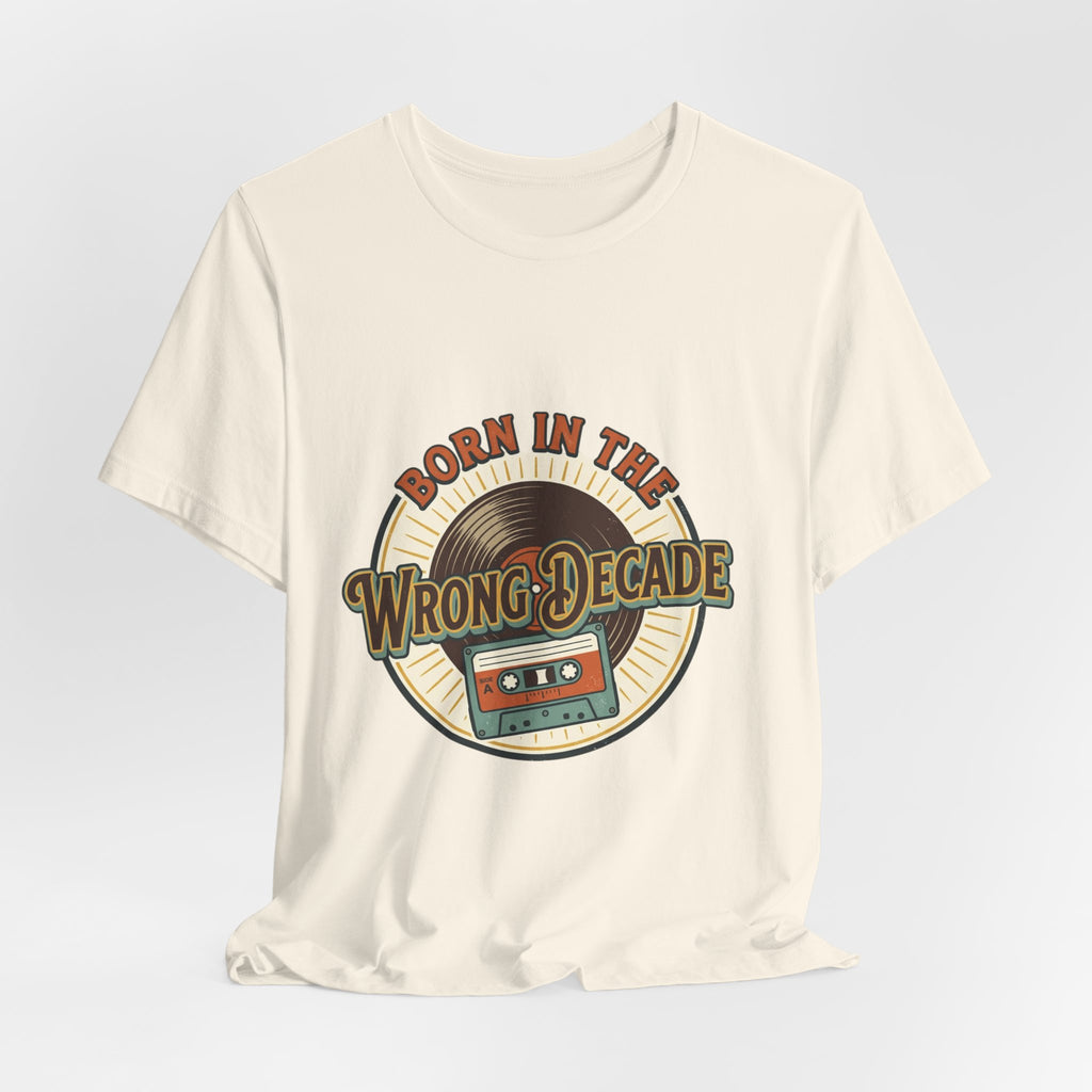 Born in the Wrong Decade T-Shirt — Retro Cassette Vintage Tee