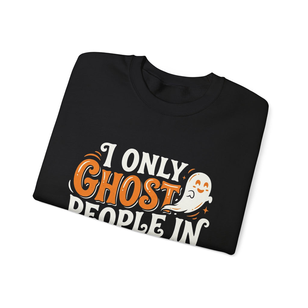 October Ghost Sweatshirt — 'I Only Ghost People in October' Halloween Crewneck