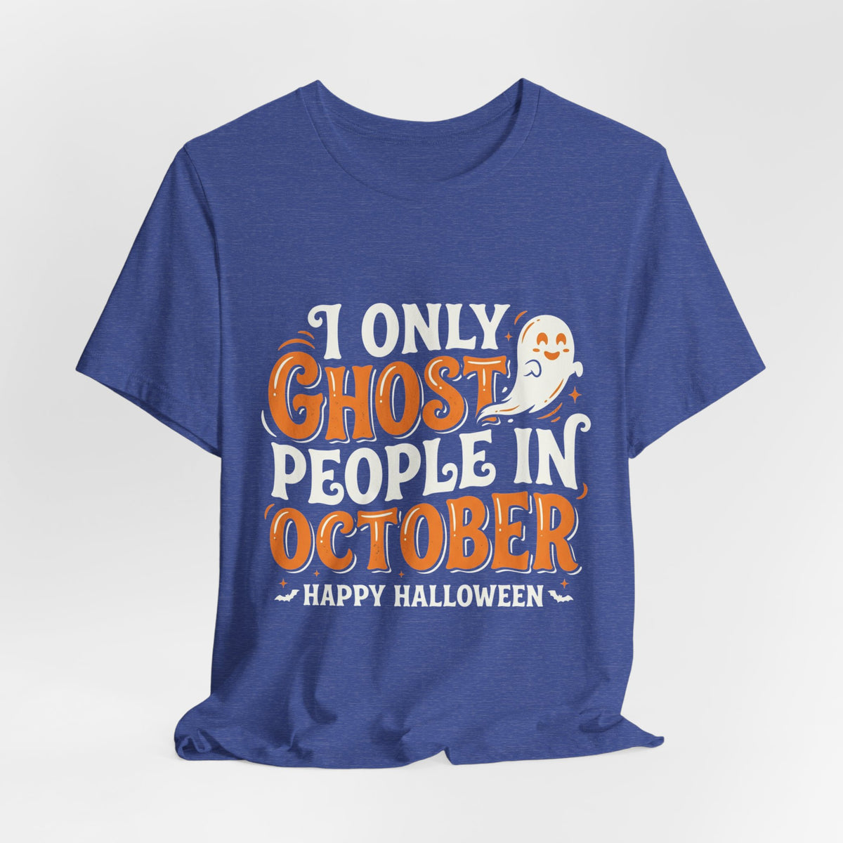October Ghost T-Shirt – "I Only Ghost People In October" Halloween Tee