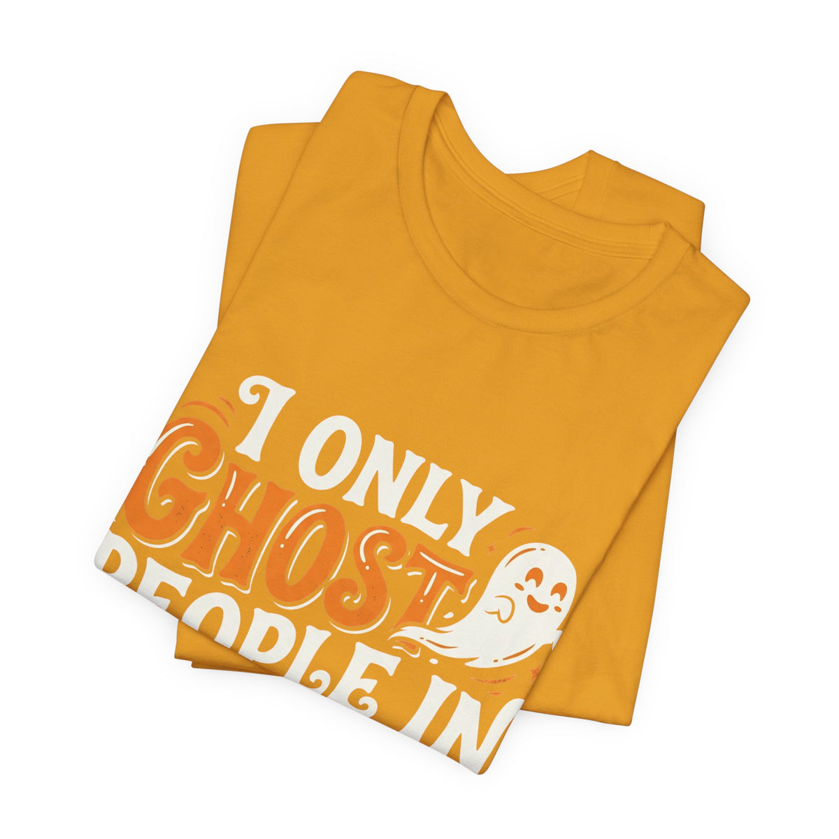 October Ghost T-Shirt – "I Only Ghost People In October" Halloween Tee