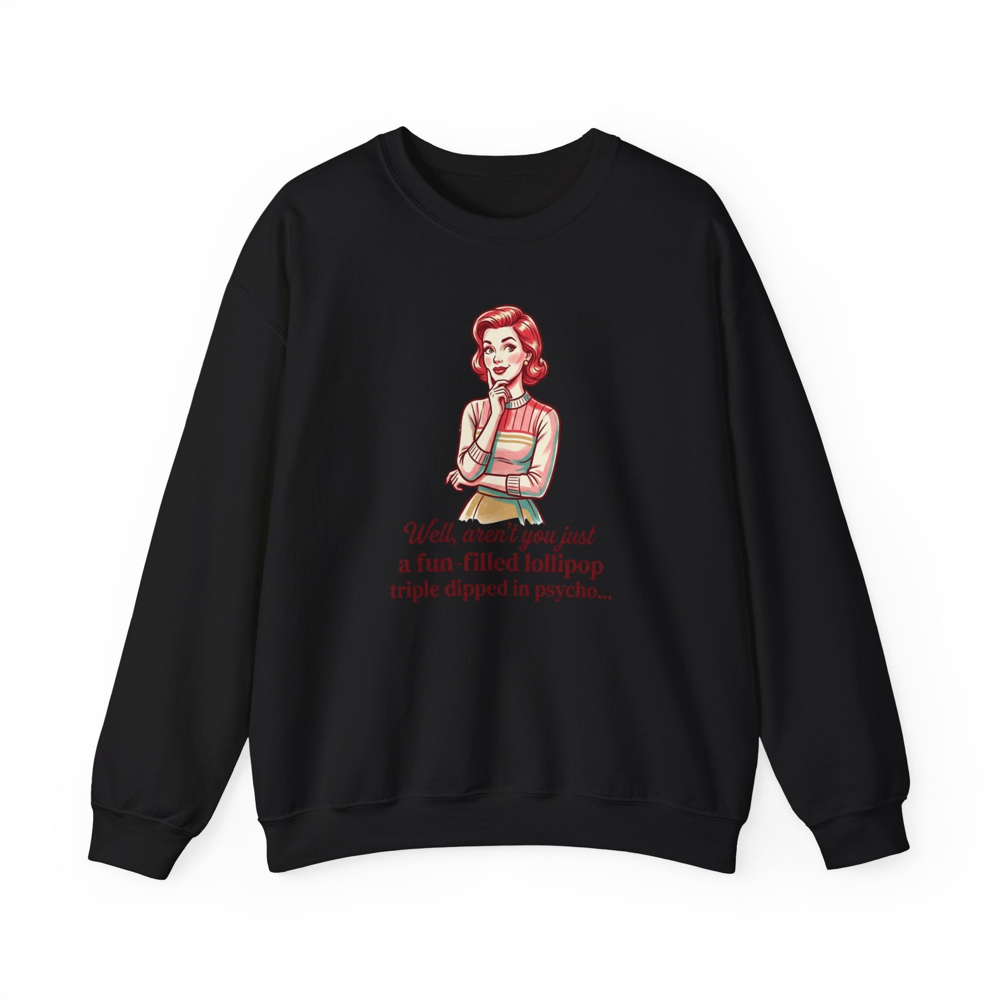 Crewneck Sweatshirt — Retro Housewife "fun-filled lollipop triple dipped in psycho" Graphic