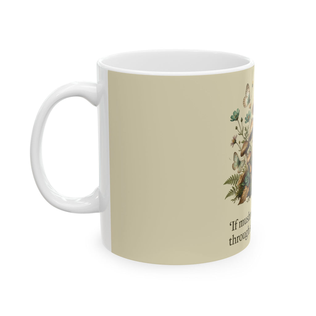 Inspirational Mushroom Mug — "If mushrooms can grow through shit, so can you" Ceramic Coffee Cup (11oz, 15oz)
