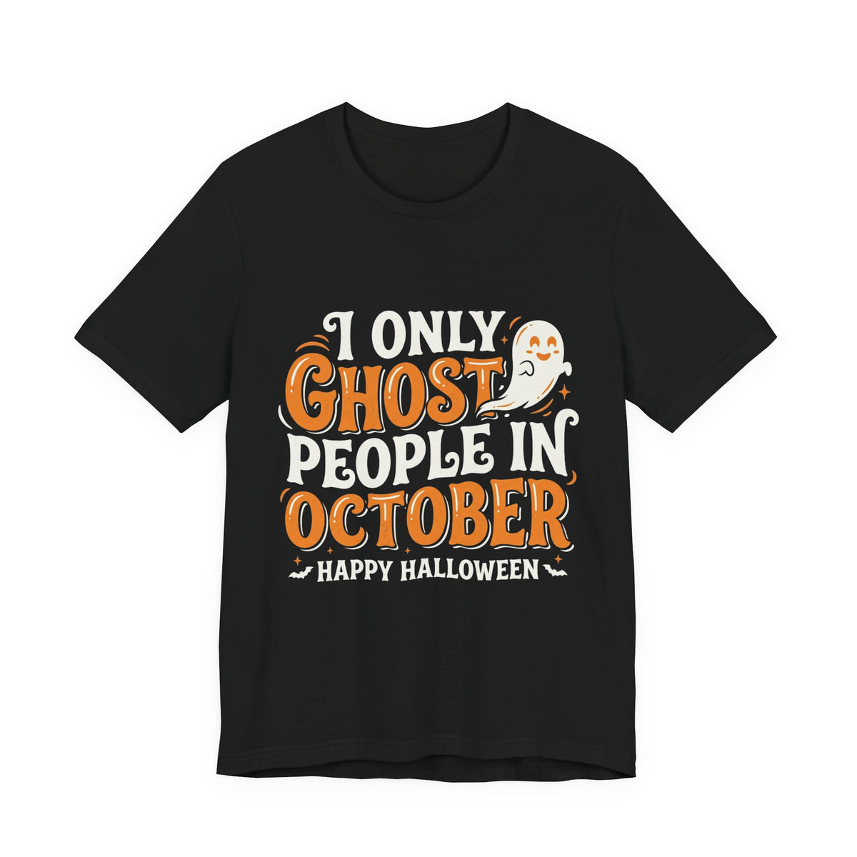 October Ghost T-Shirt – "I Only Ghost People In October" Halloween Tee