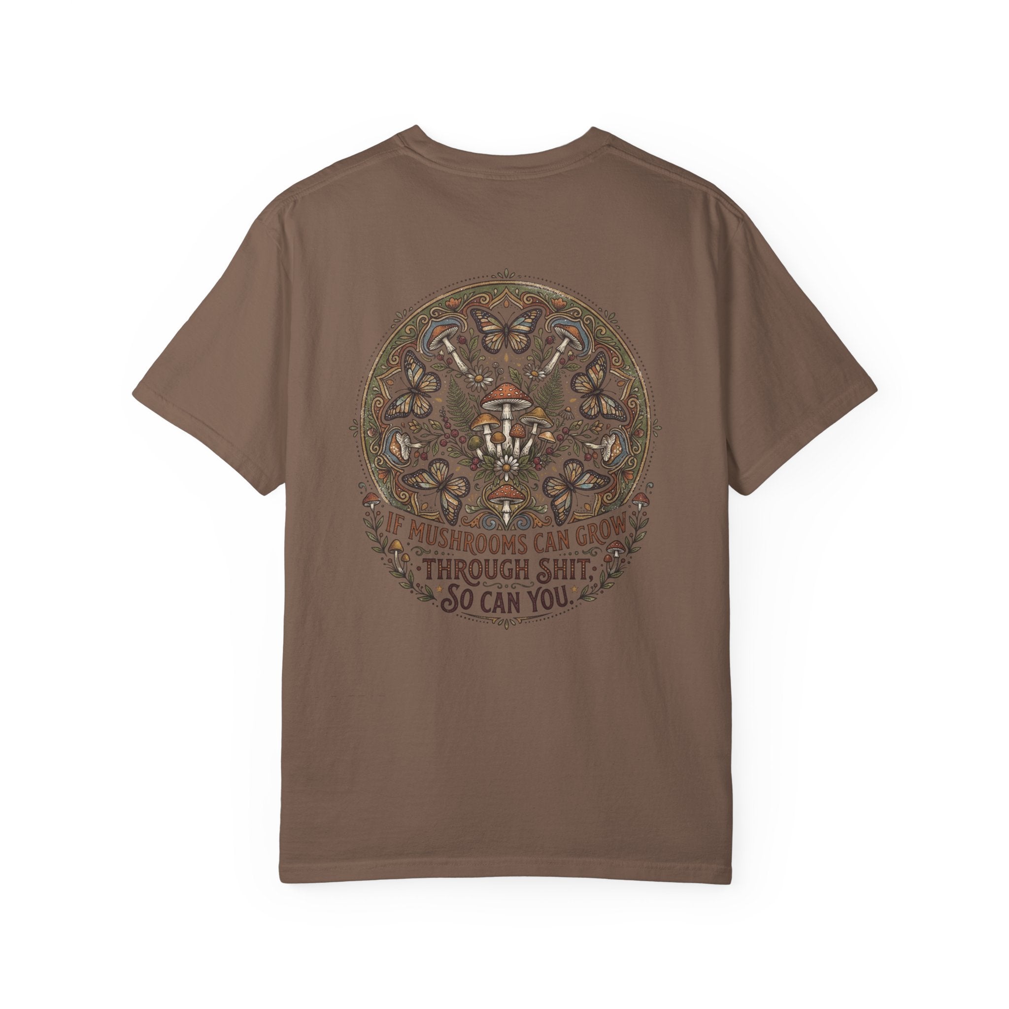 If Mushrooms Can Grow Through Shit T-shirt | Psychedelic Mushroom Design