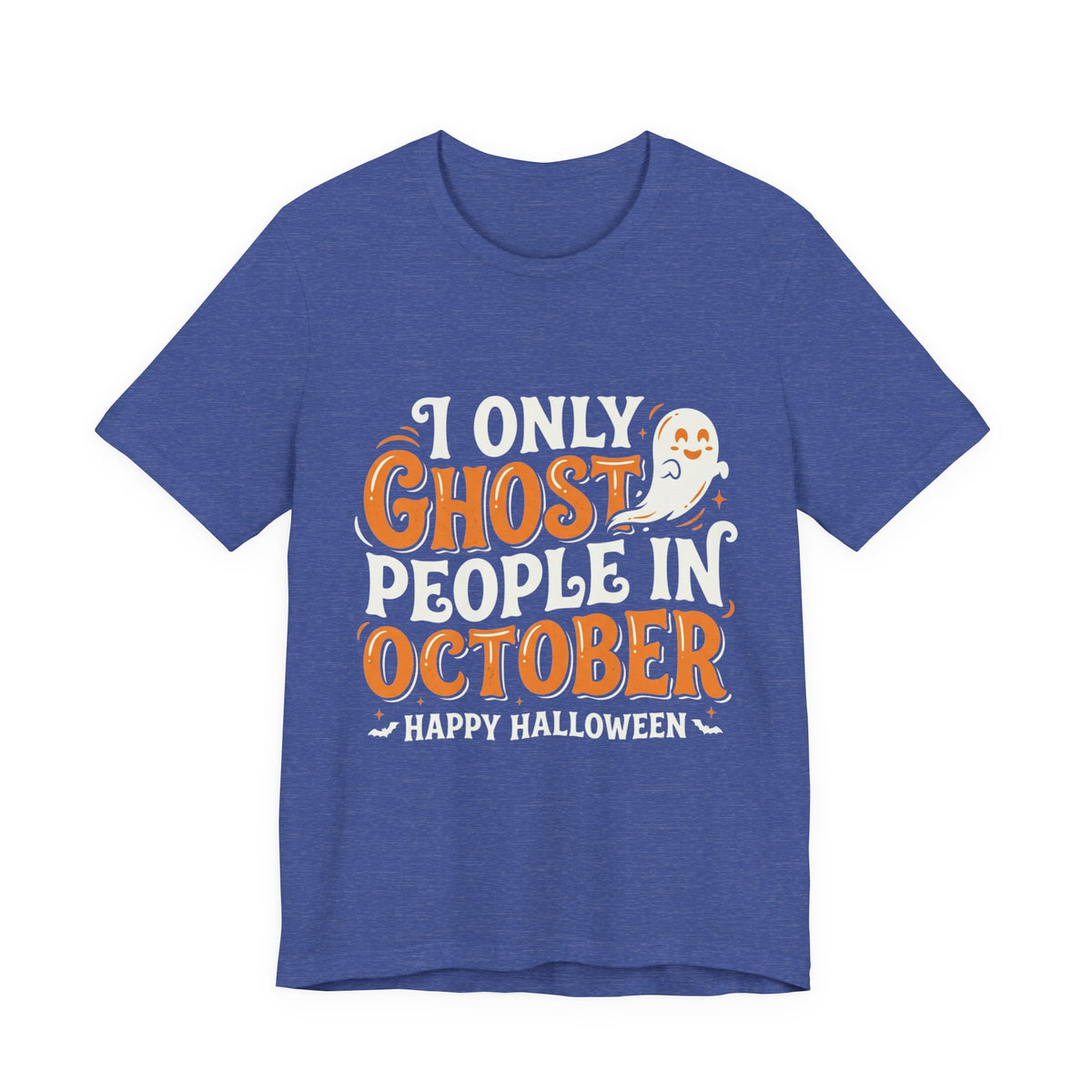 October Ghost T-Shirt – "I Only Ghost People In October" Halloween Tee