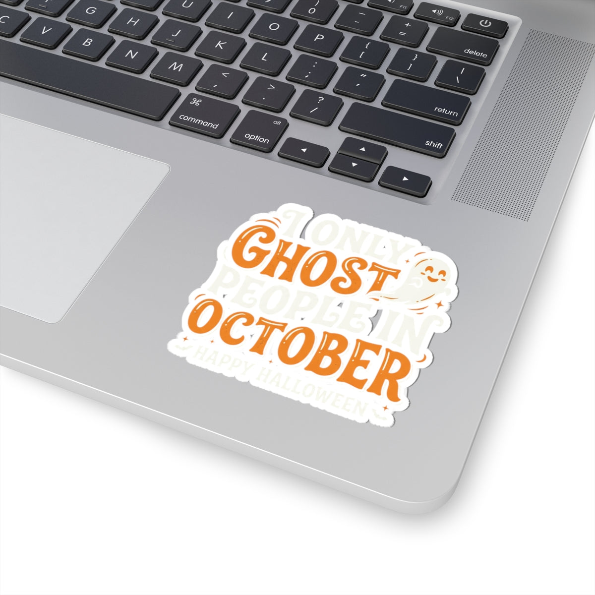 October Ghost Sticker — "I Only Ghost People in October" Halloween Kiss-Cut Decal