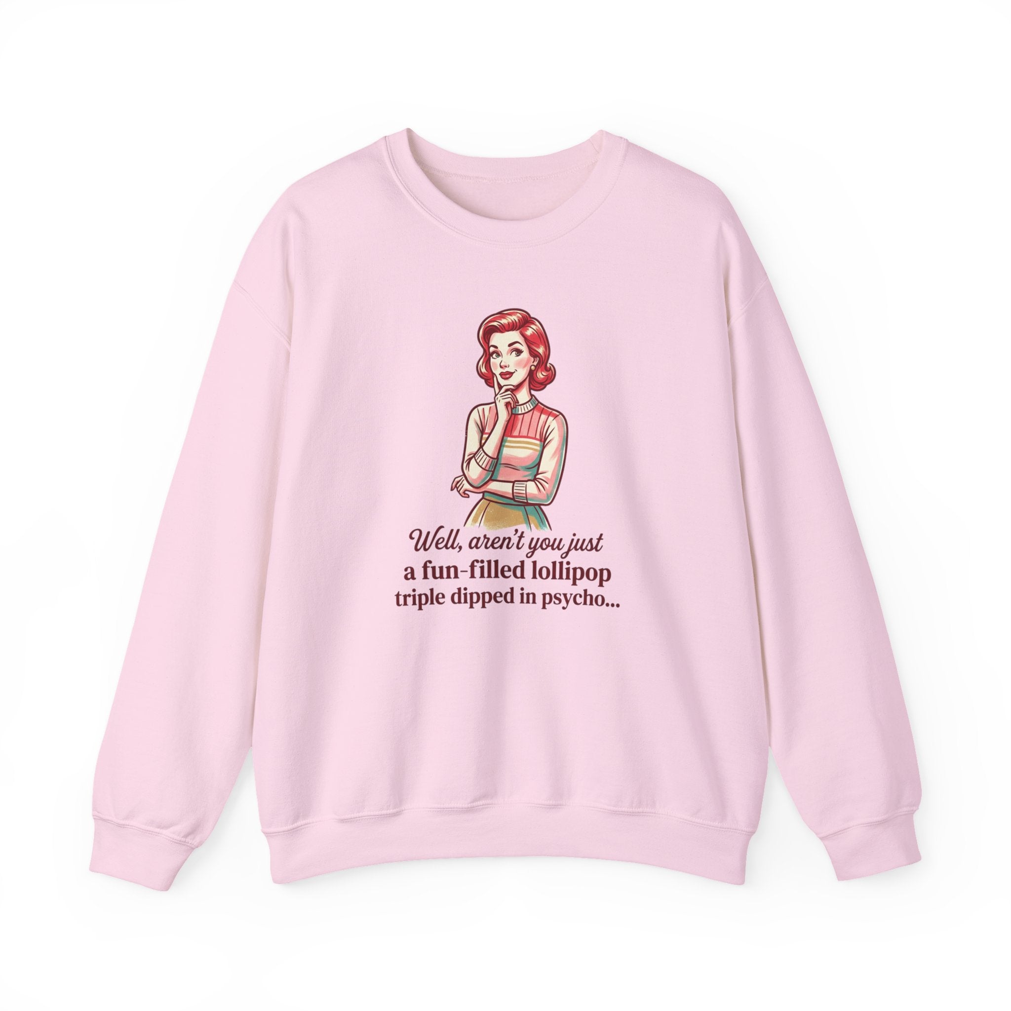 Crewneck Sweatshirt — Retro Housewife "fun-filled lollipop triple dipped in psycho" Graphic