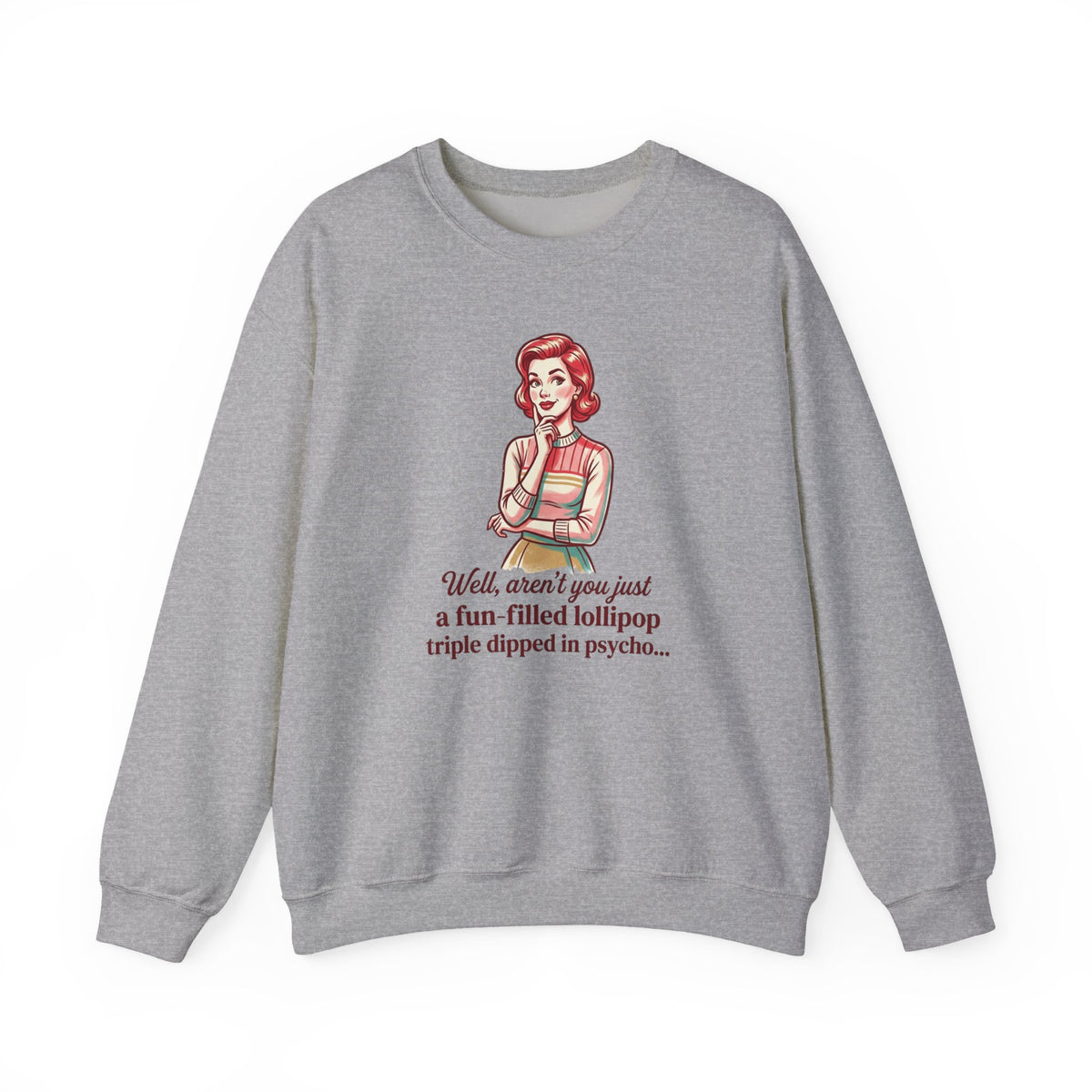 Crewneck Sweatshirt — Retro Housewife "fun-filled lollipop triple dipped in psycho" Graphic