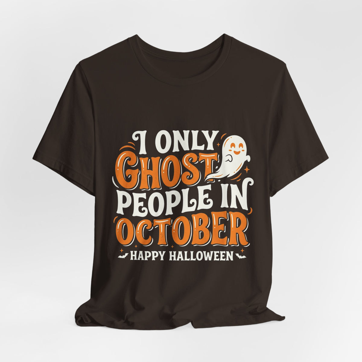 October Ghost T-Shirt – "I Only Ghost People In October" Halloween Tee