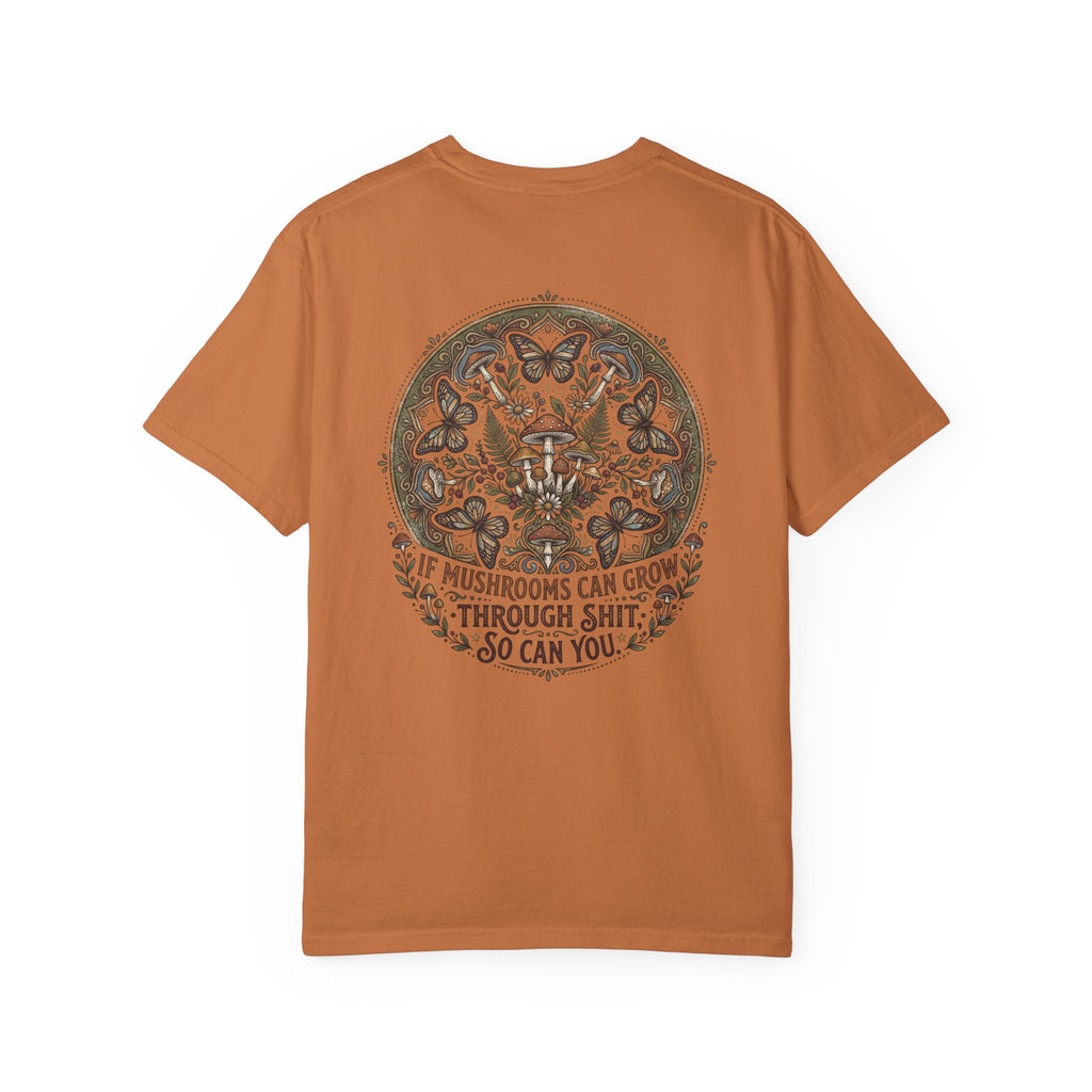If Mushrooms Can Grow Through Shit T-shirt | Psychedelic Mushroom Design