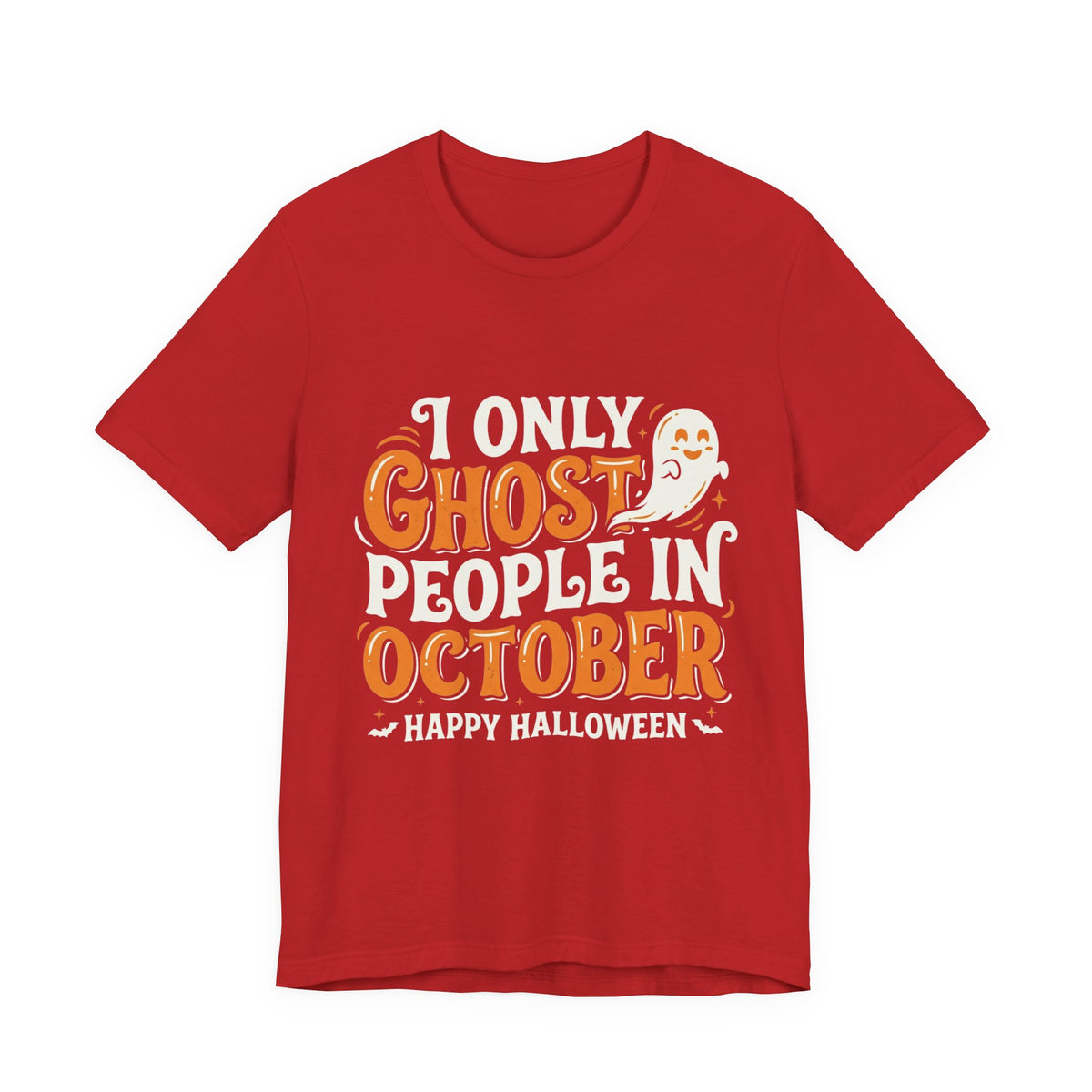 October Ghost T-Shirt – "I Only Ghost People In October" Halloween Tee