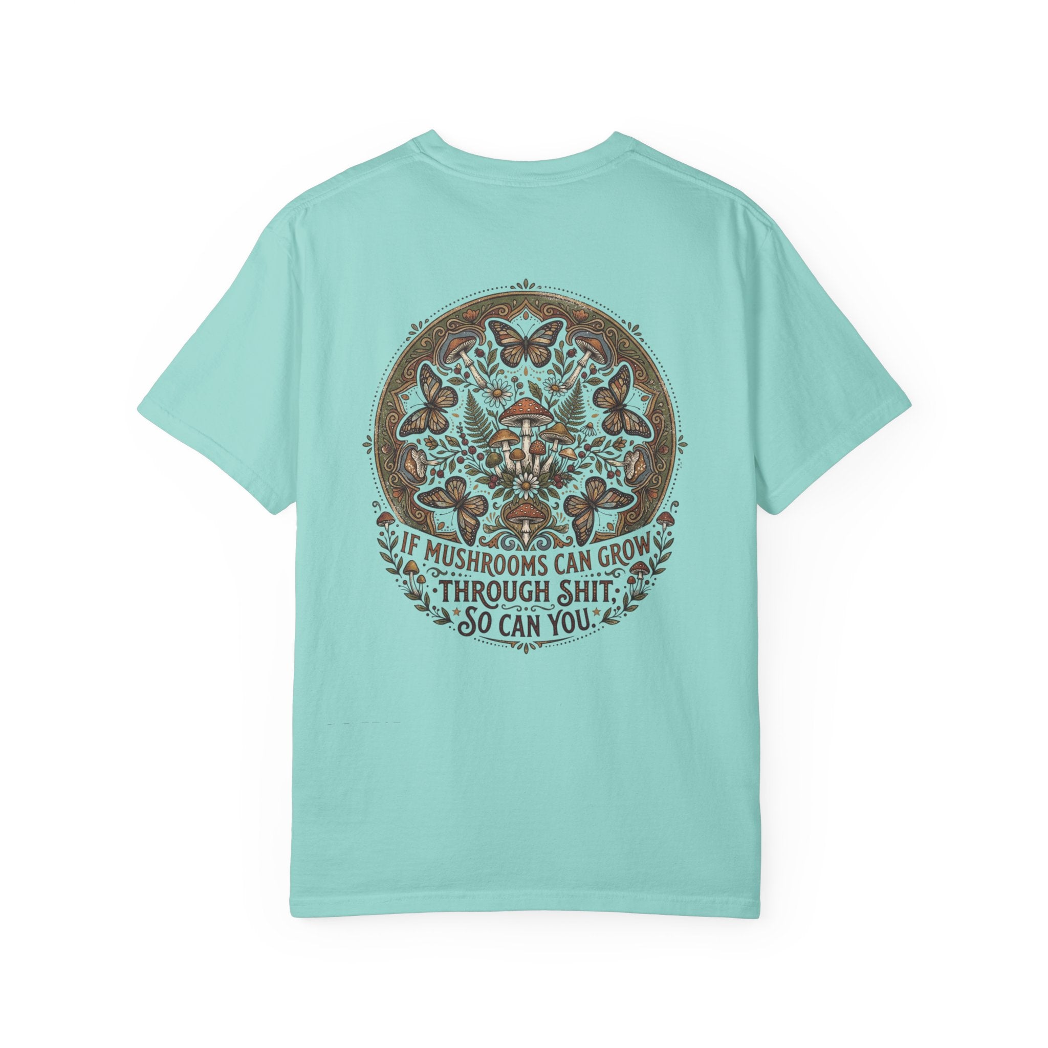 If Mushrooms Can Grow Through Shit T-shirt | Psychedelic Mushroom Design