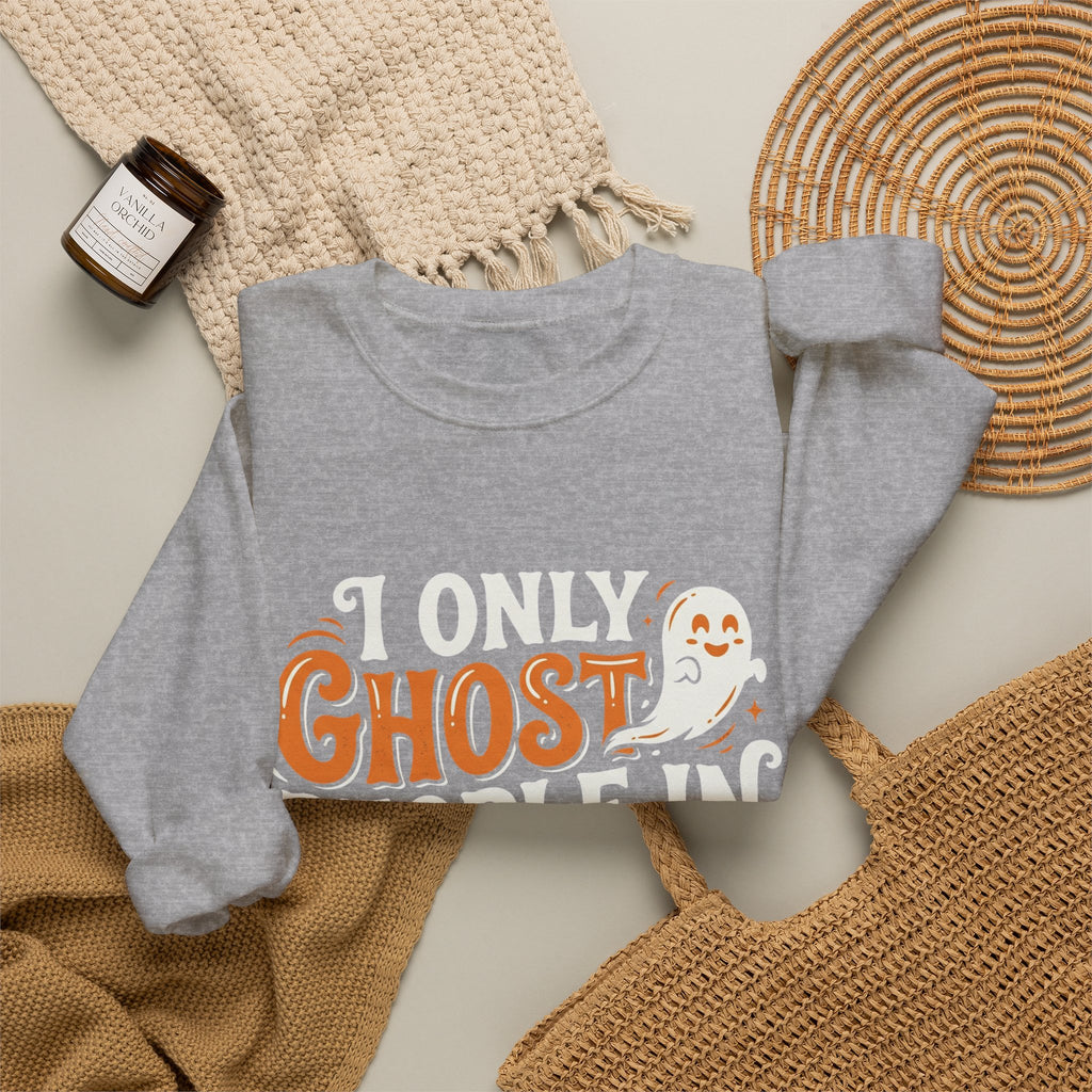 October Ghost Sweatshirt — 'I Only Ghost People in October' Halloween Crewneck