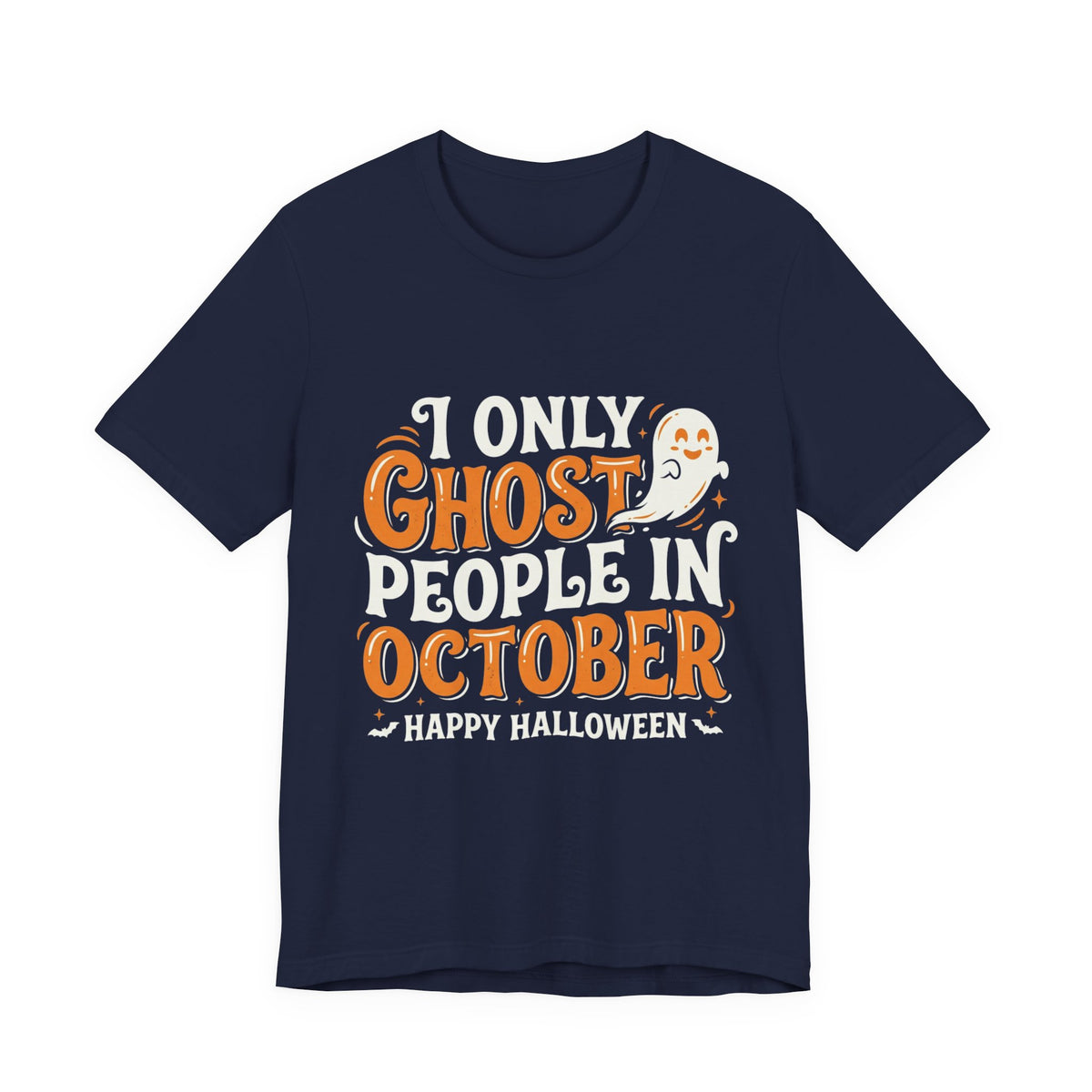October Ghost T-Shirt – "I Only Ghost People In October" Halloween Tee