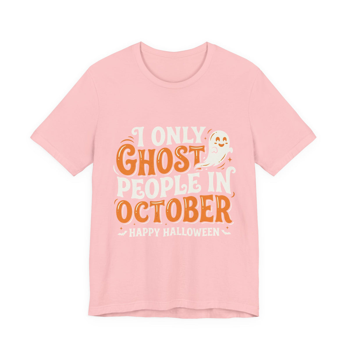 October Ghost T-Shirt – "I Only Ghost People In October" Halloween Tee