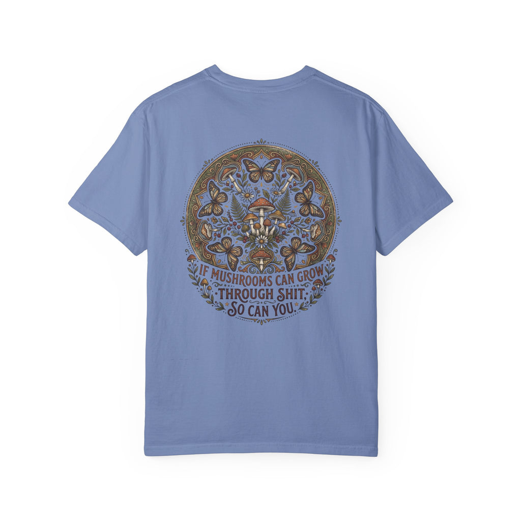 If Mushrooms Can Grow Through Shit T-shirt | Psychedelic Mushroom Design