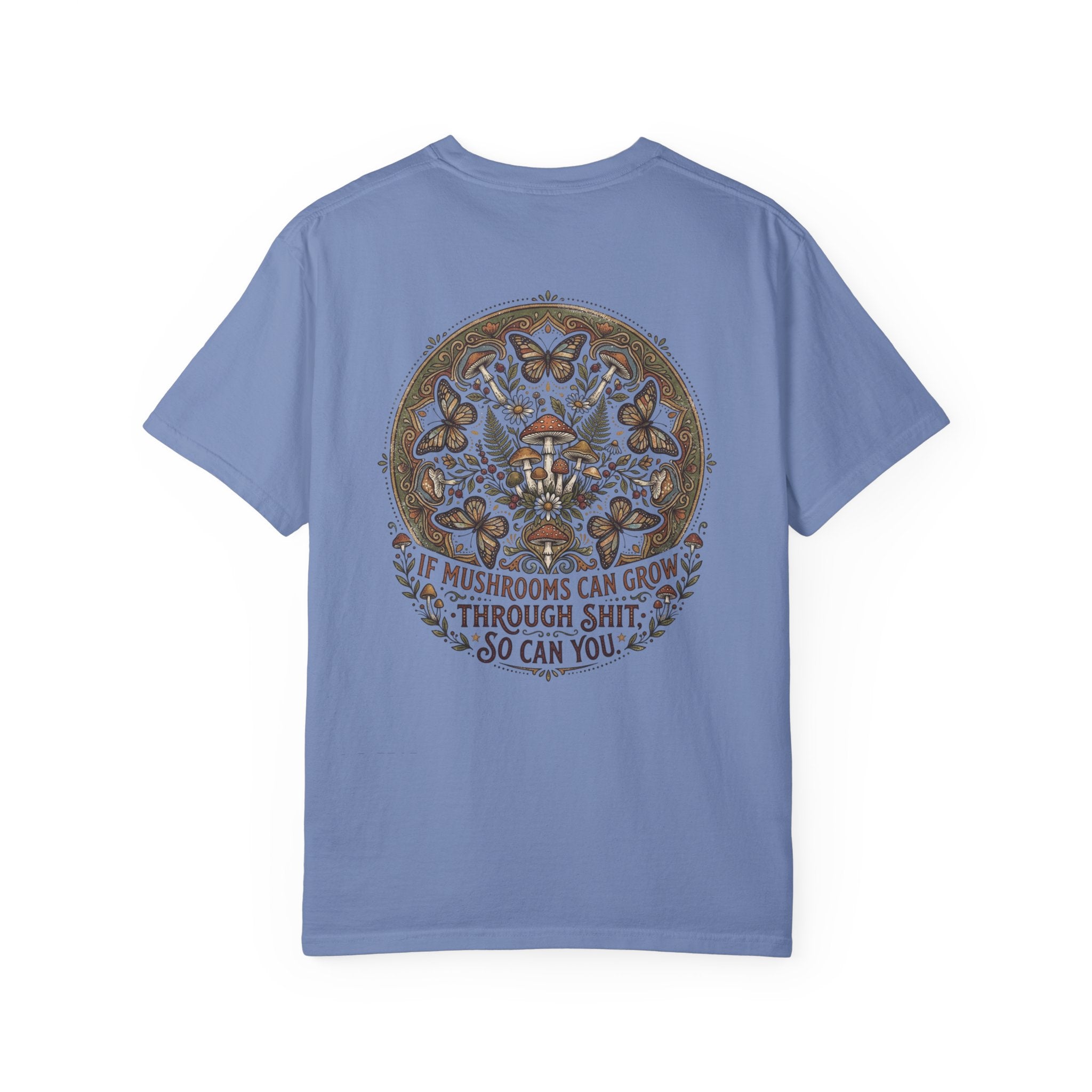 If Mushrooms Can Grow Through Shit T-shirt | Psychedelic Mushroom Design