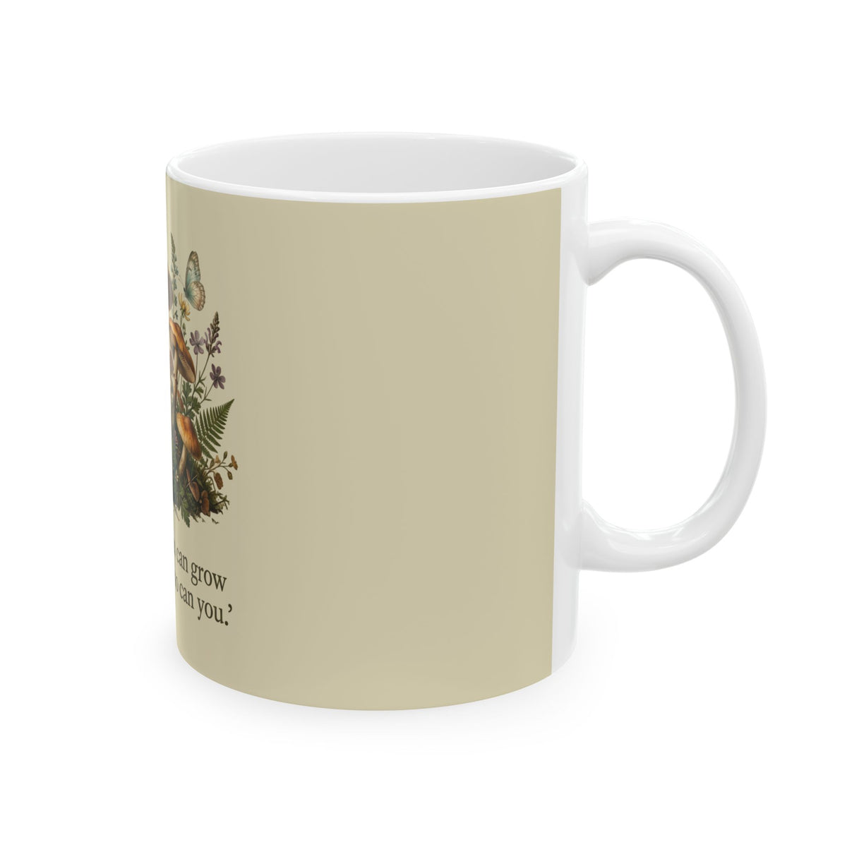 Copy of Inspirational Mushroom Mug — "If mushrooms can grow through shit, so can you" Ceramic Coffee Cup (11oz, 15oz)