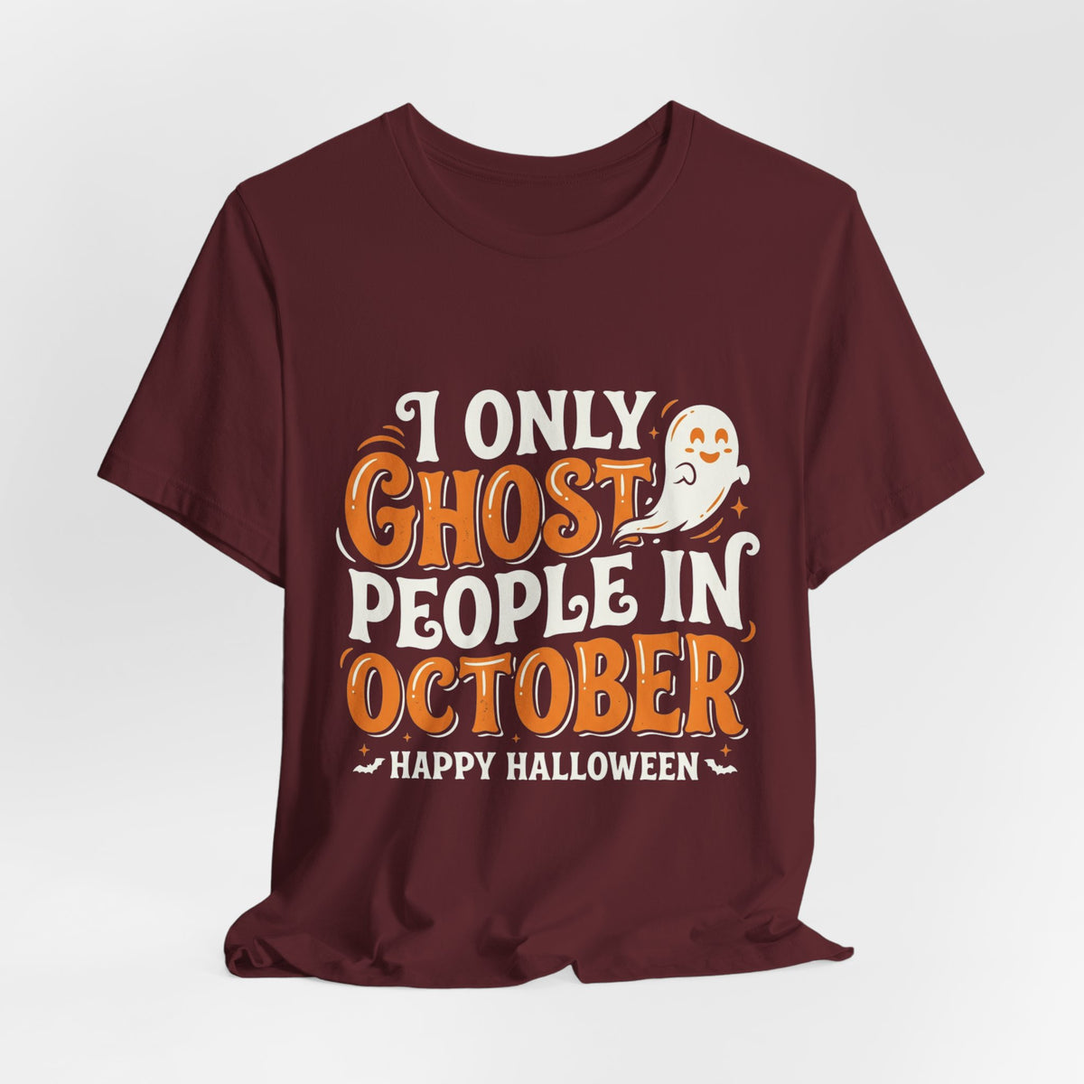 October Ghost T-Shirt – "I Only Ghost People In October" Halloween Tee
