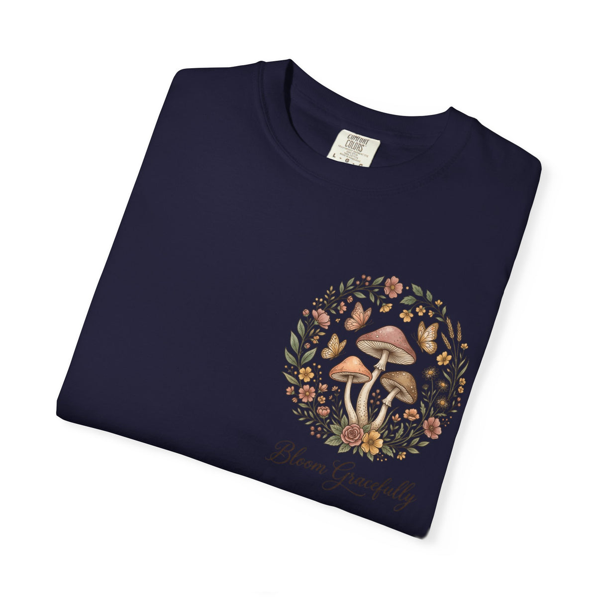 Mushroom Resilience T-shirt — “If Mushrooms Can Grow Through Shit, So Can You!”