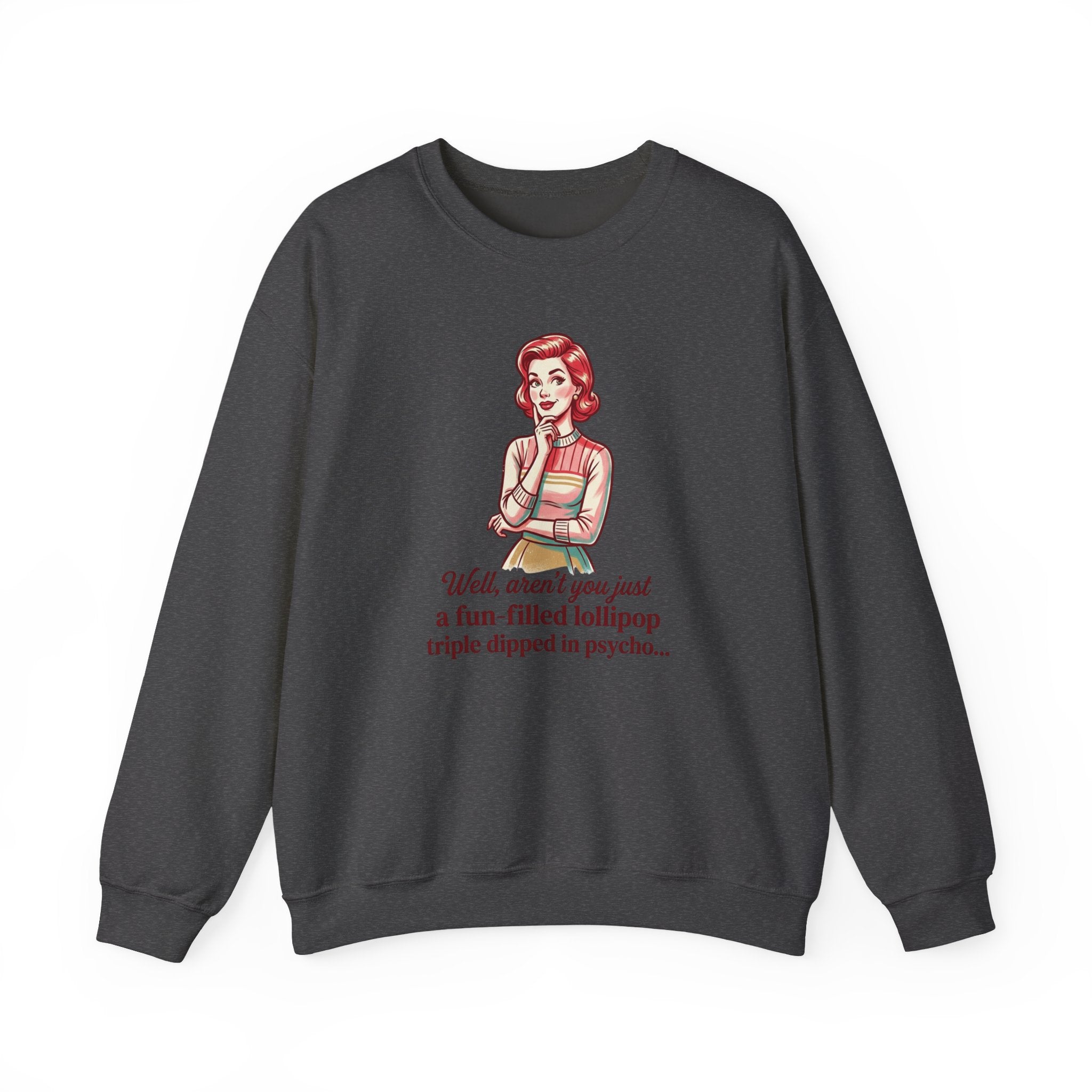 Crewneck Sweatshirt — Retro Housewife "fun-filled lollipop triple dipped in psycho" Graphic