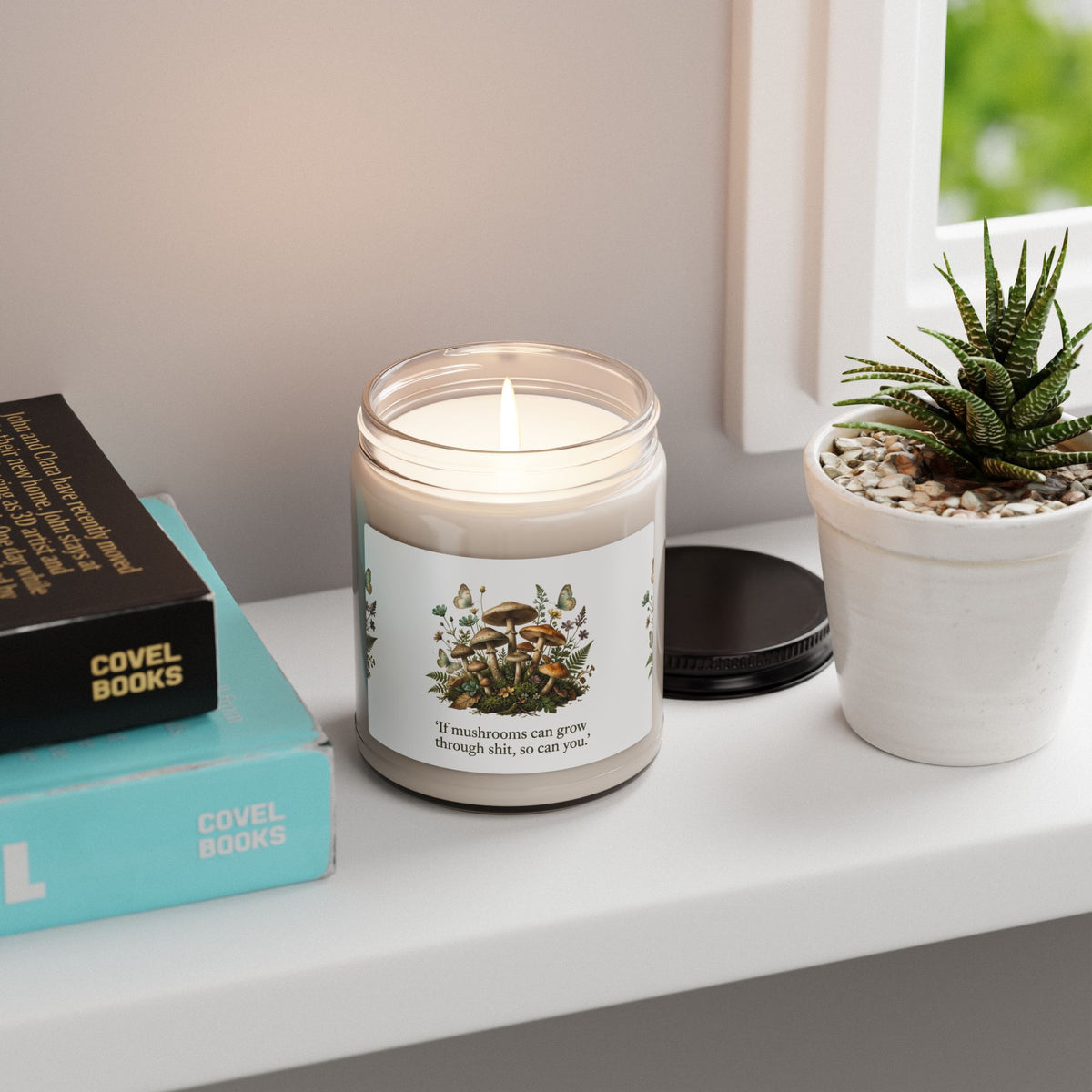 Inspirational Mushroom Soy Candle — "If mushrooms can grow through shit, so can you." — 9 oz