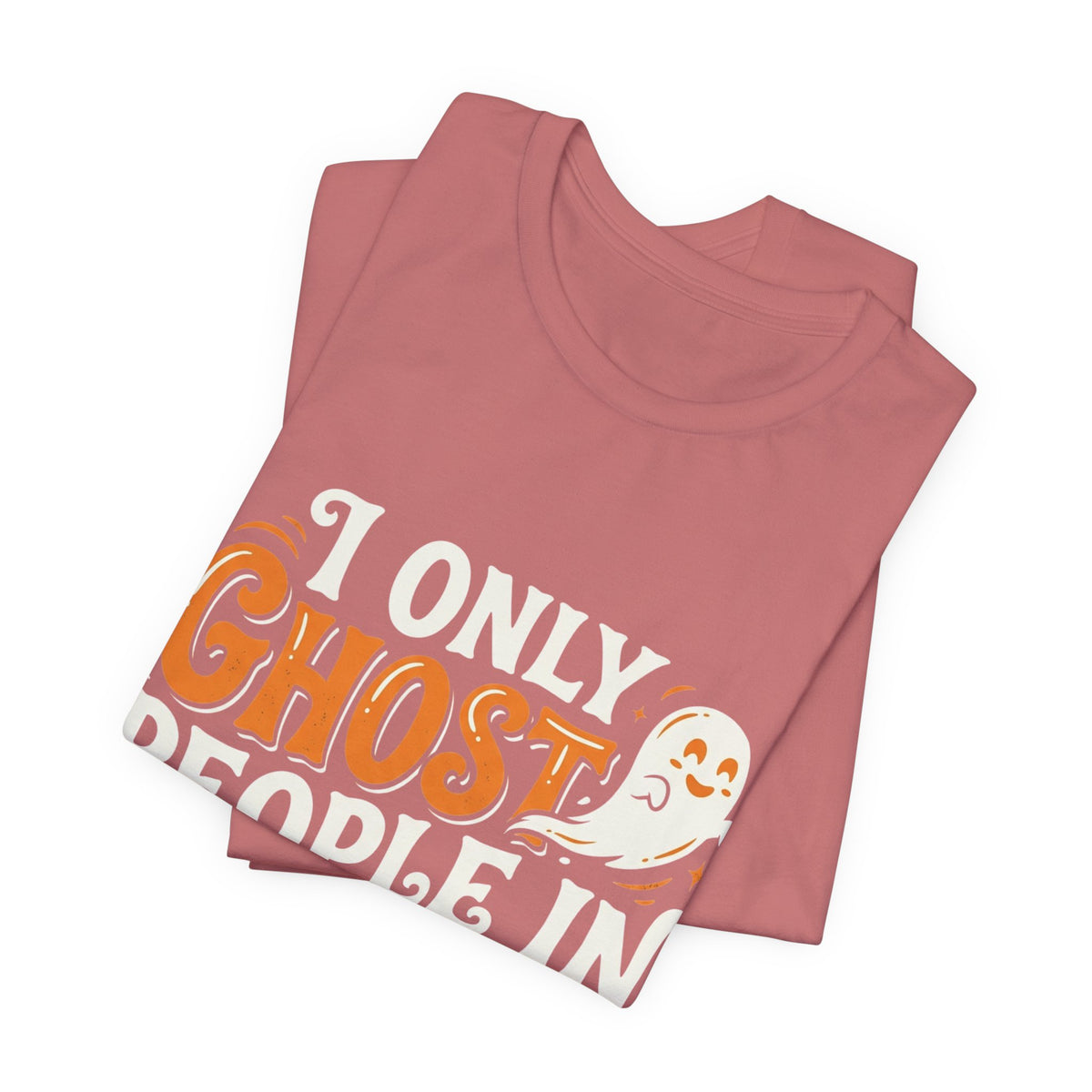 October Ghost T-Shirt – "I Only Ghost People In October" Halloween Tee