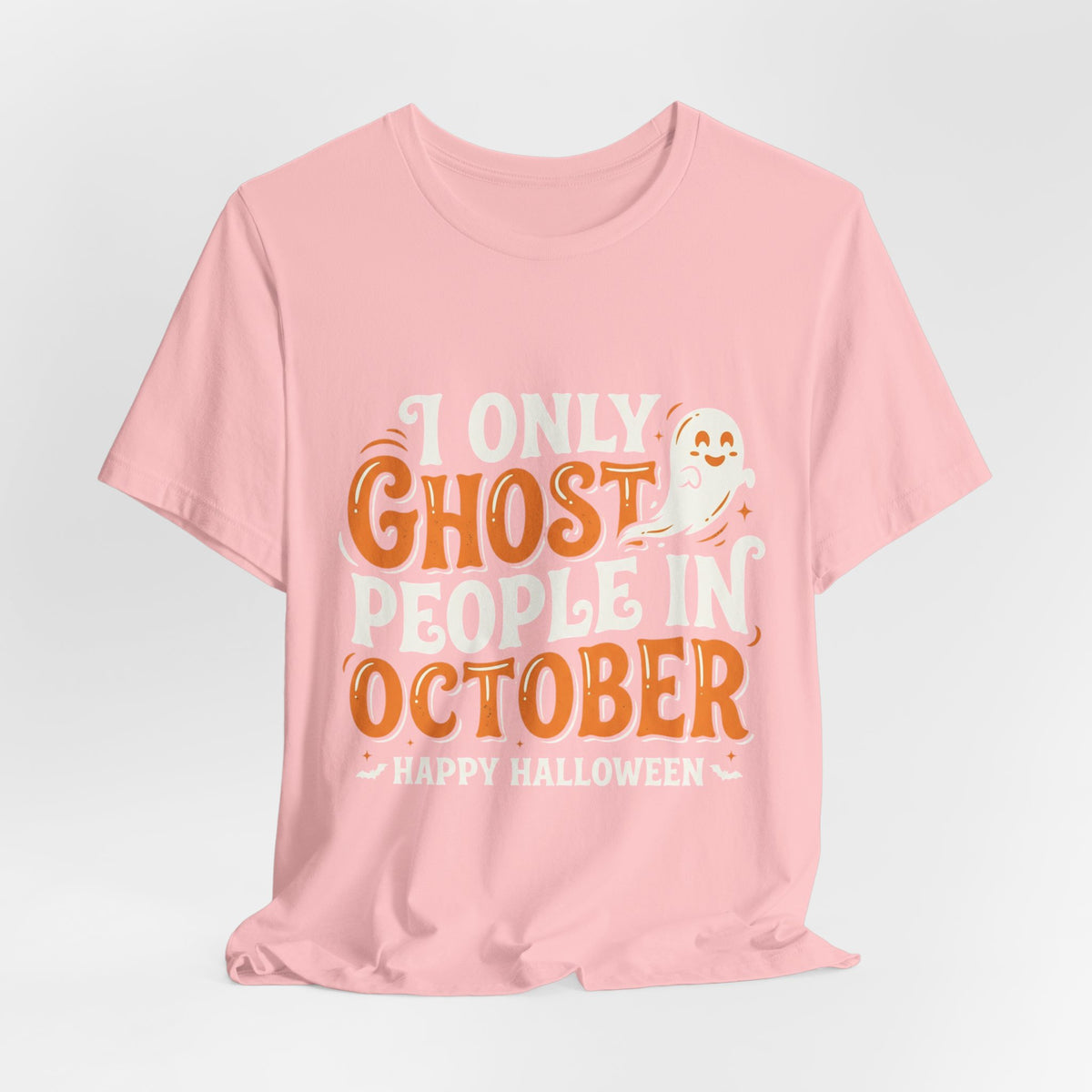 October Ghost T-Shirt – "I Only Ghost People In October" Halloween Tee