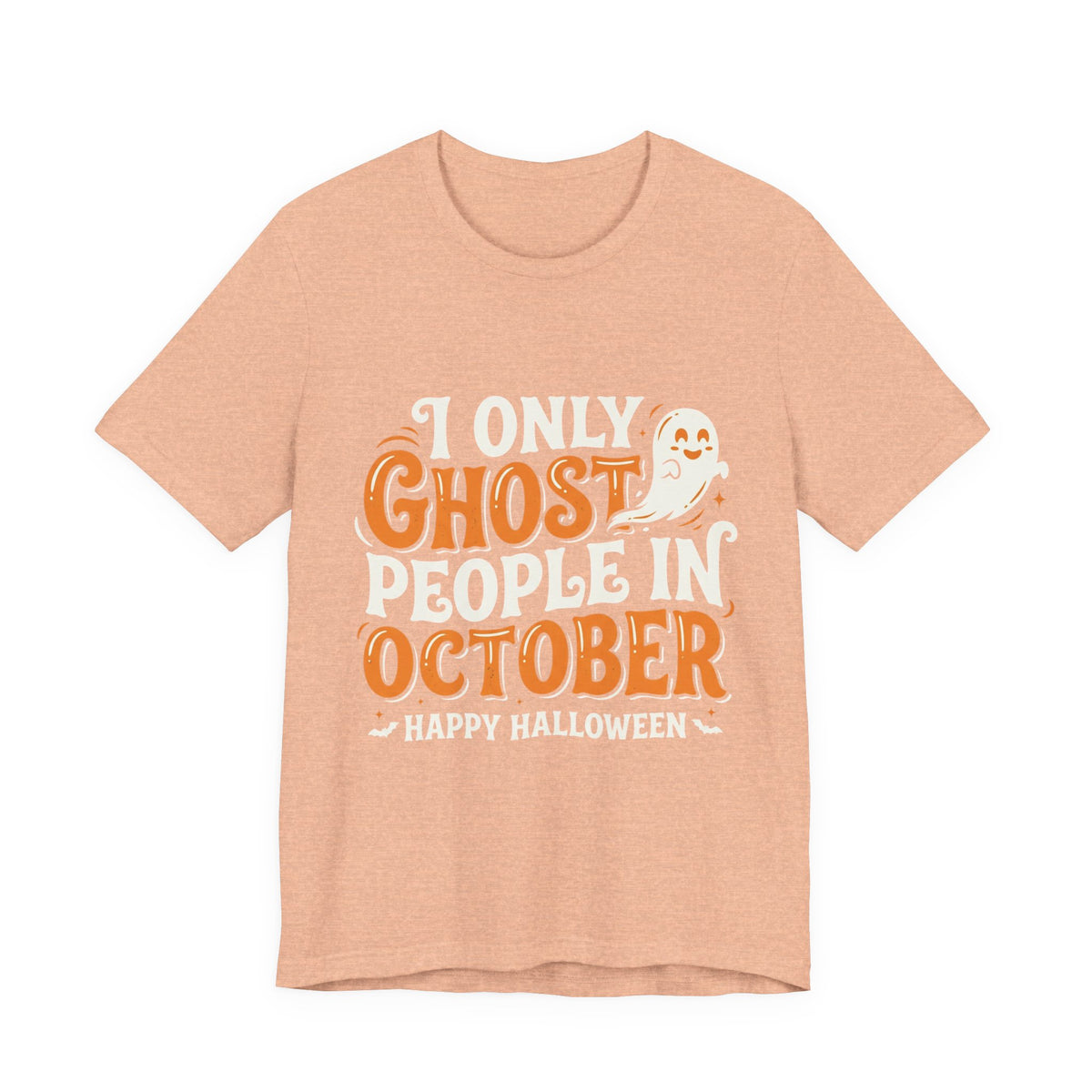 October Ghost T-Shirt – "I Only Ghost People In October" Halloween Tee