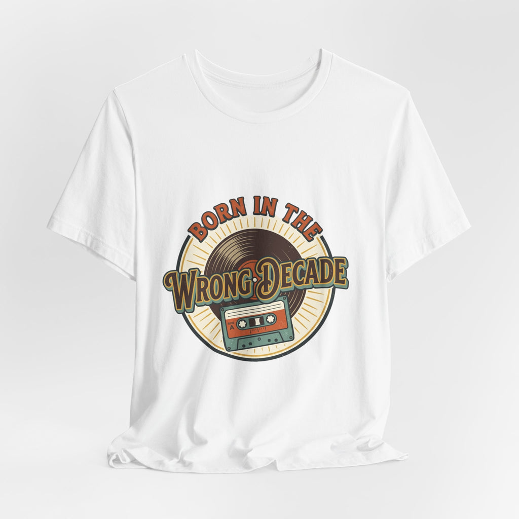 Born in the Wrong Decade T-Shirt — Retro Cassette Vintage Tee