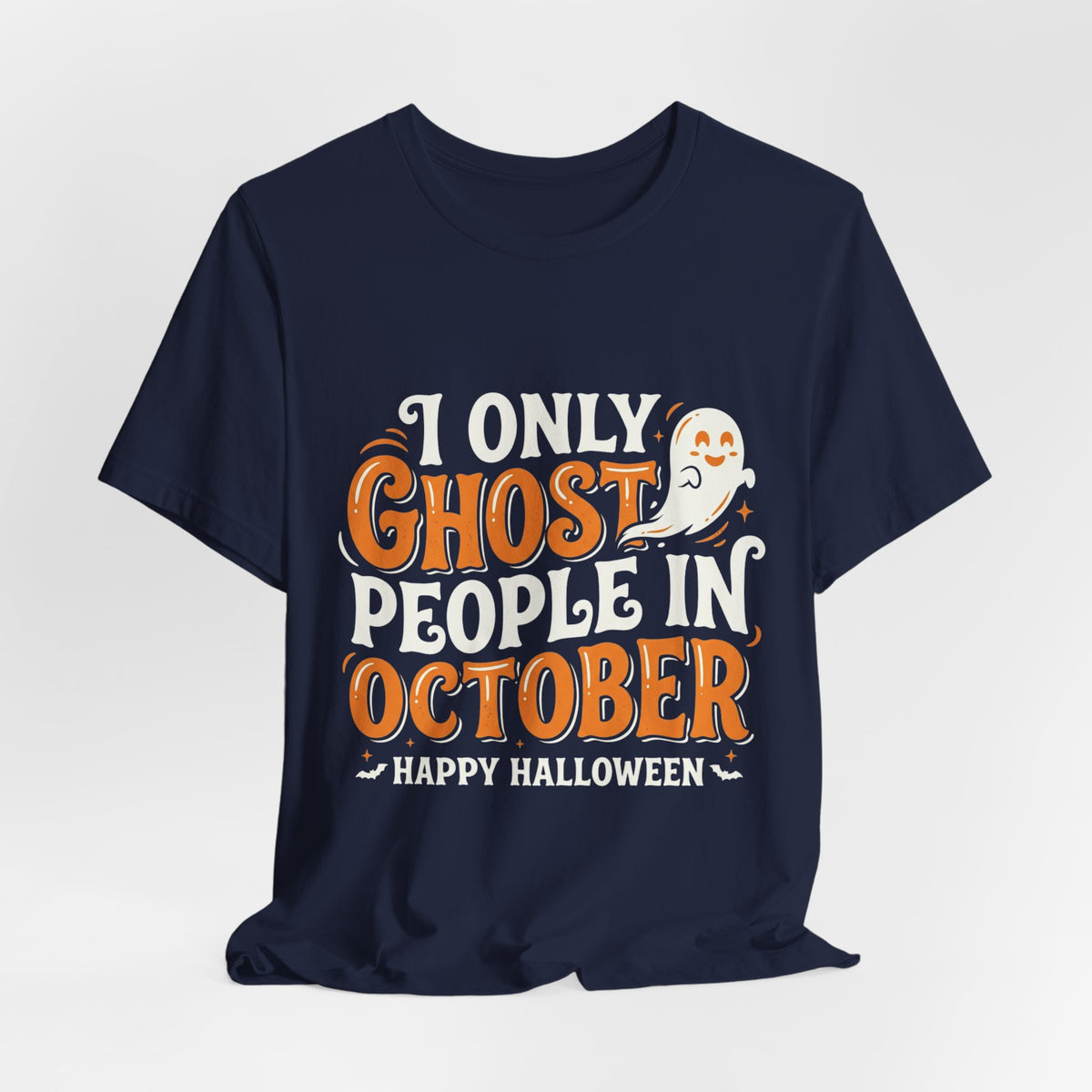 October Ghost T-Shirt – "I Only Ghost People In October" Halloween Tee