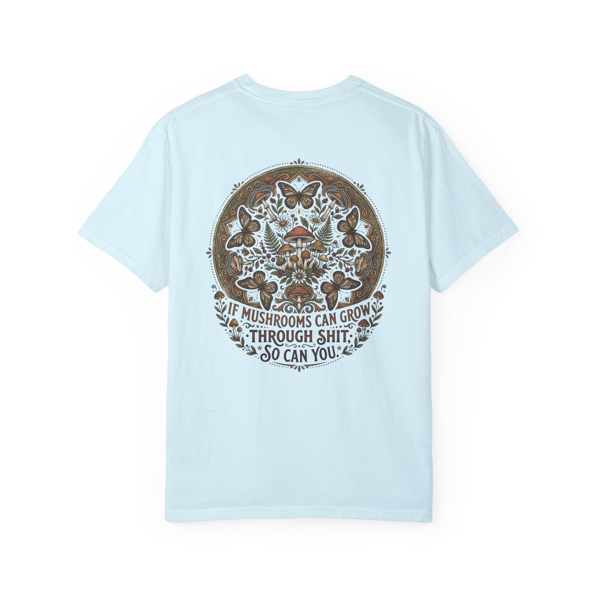 Copy of If Mushrooms Can Grow Through Shit T-shirt | Psychedelic Mushroom Design