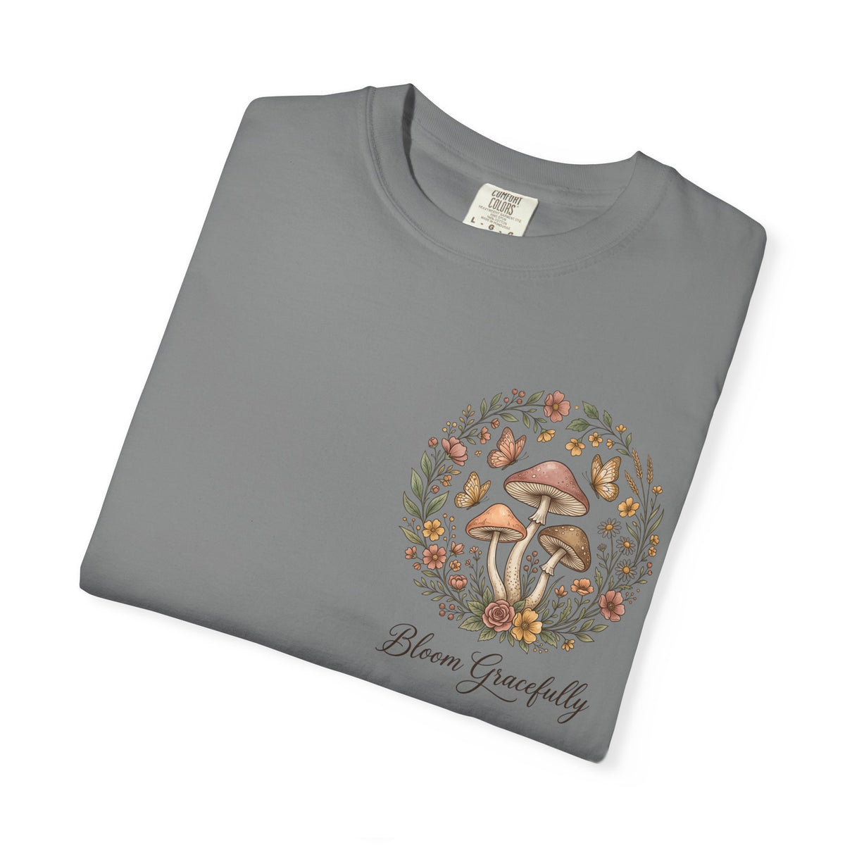 Mushroom Resilience T-shirt — “If Mushrooms Can Grow Through Shit, So Can You!”