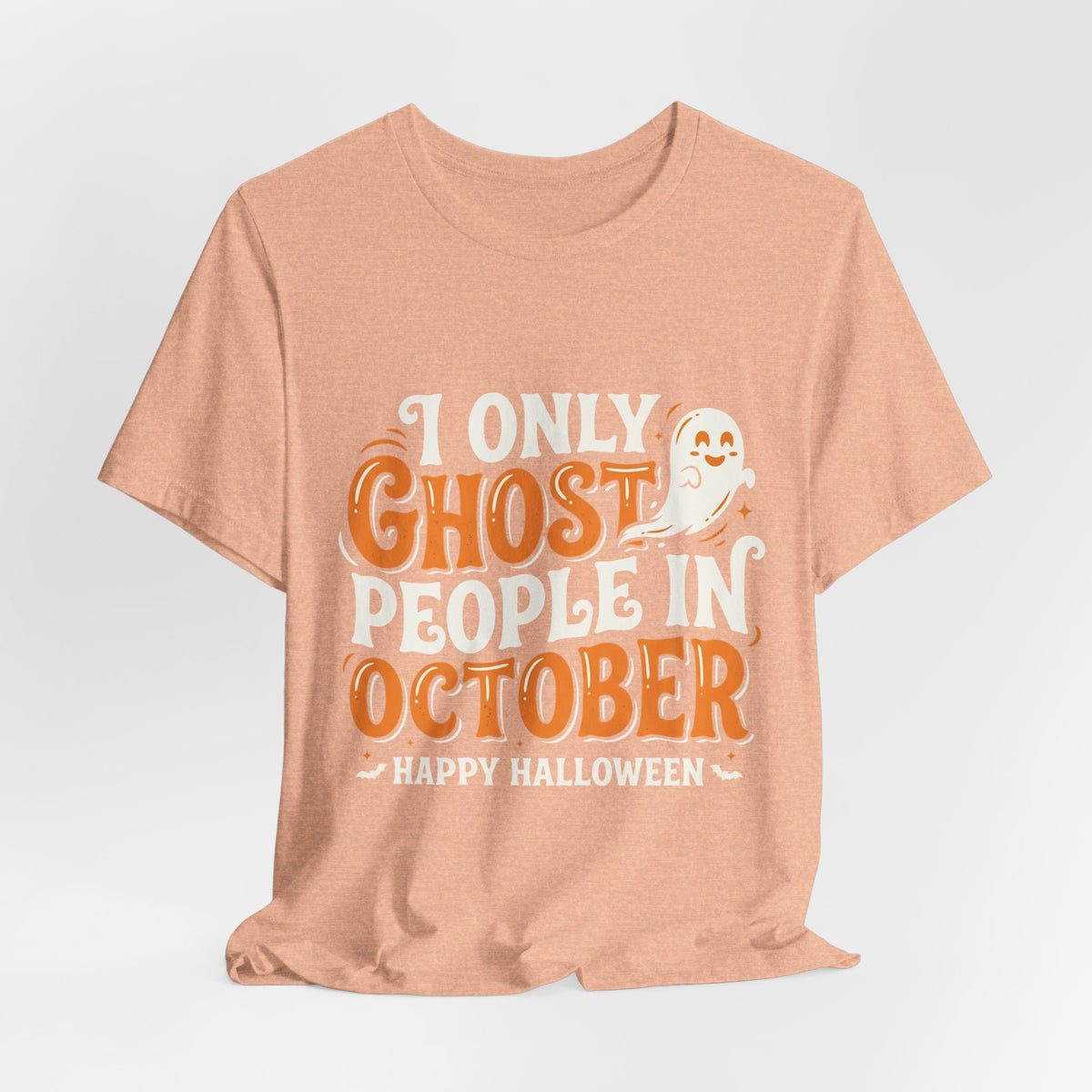 October Ghost T-Shirt – "I Only Ghost People In October" Halloween Tee