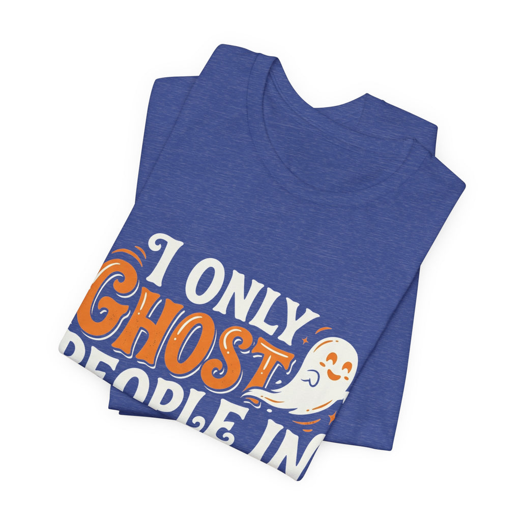 October Ghost T-Shirt – "I Only Ghost People In October" Halloween Tee