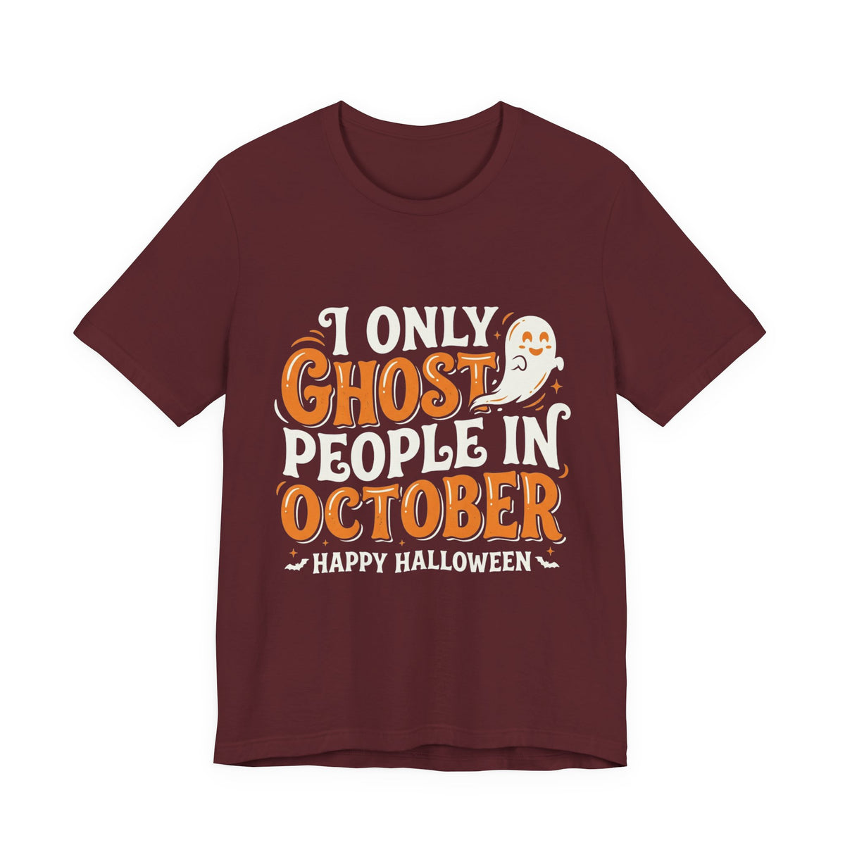 October Ghost T-Shirt – "I Only Ghost People In October" Halloween Tee