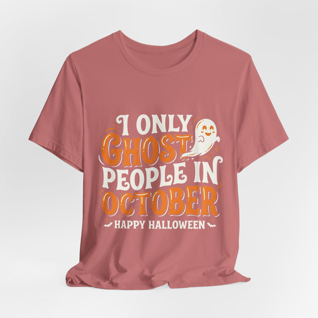 October Ghost T-Shirt – "I Only Ghost People In October" Halloween Tee