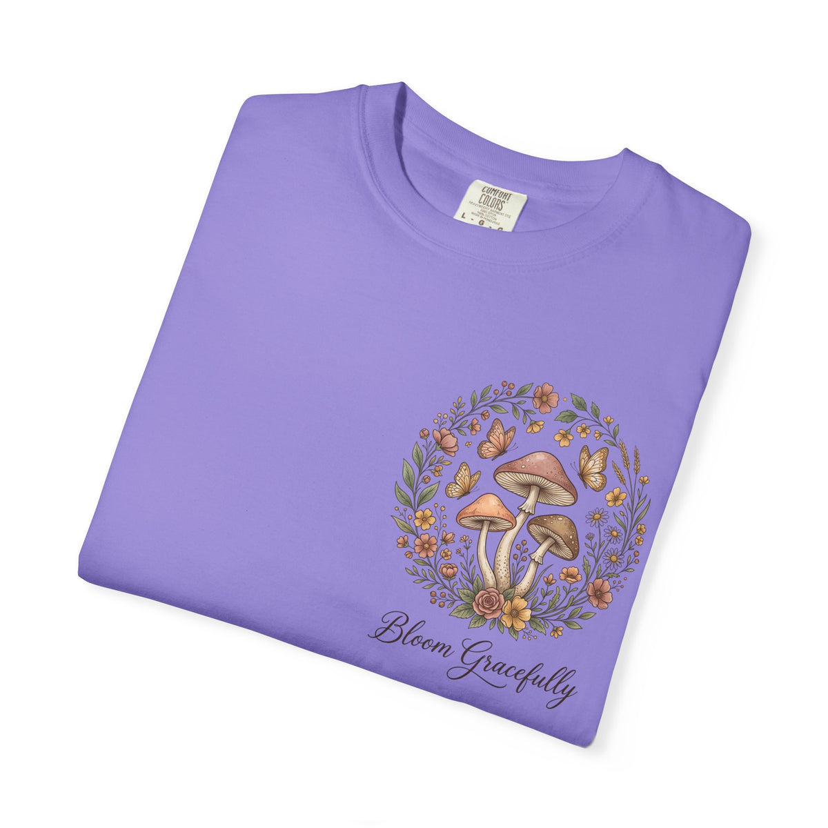Mushroom Resilience T-shirt — “If Mushrooms Can Grow Through Shit, So Can You!”