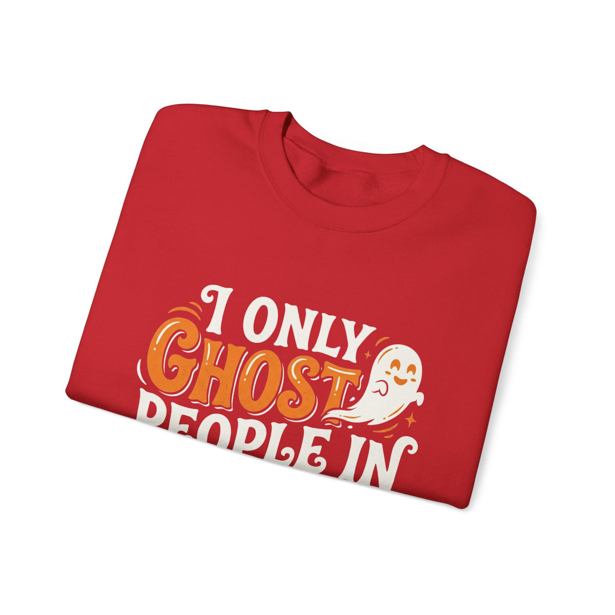 October Ghost Sweatshirt — 'I Only Ghost People in October' Halloween Crewneck