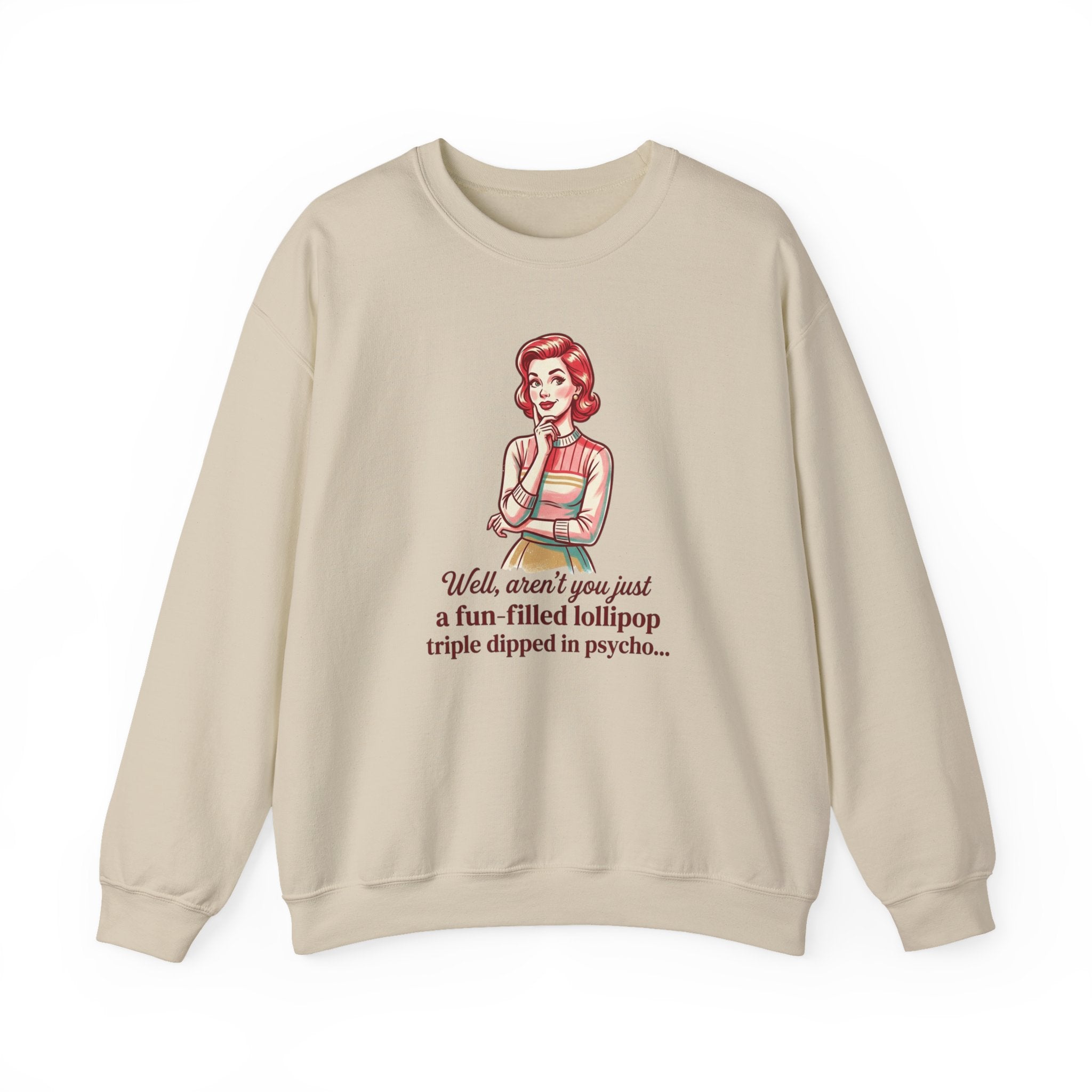 Crewneck Sweatshirt — Retro Housewife "fun-filled lollipop triple dipped in psycho" Graphic