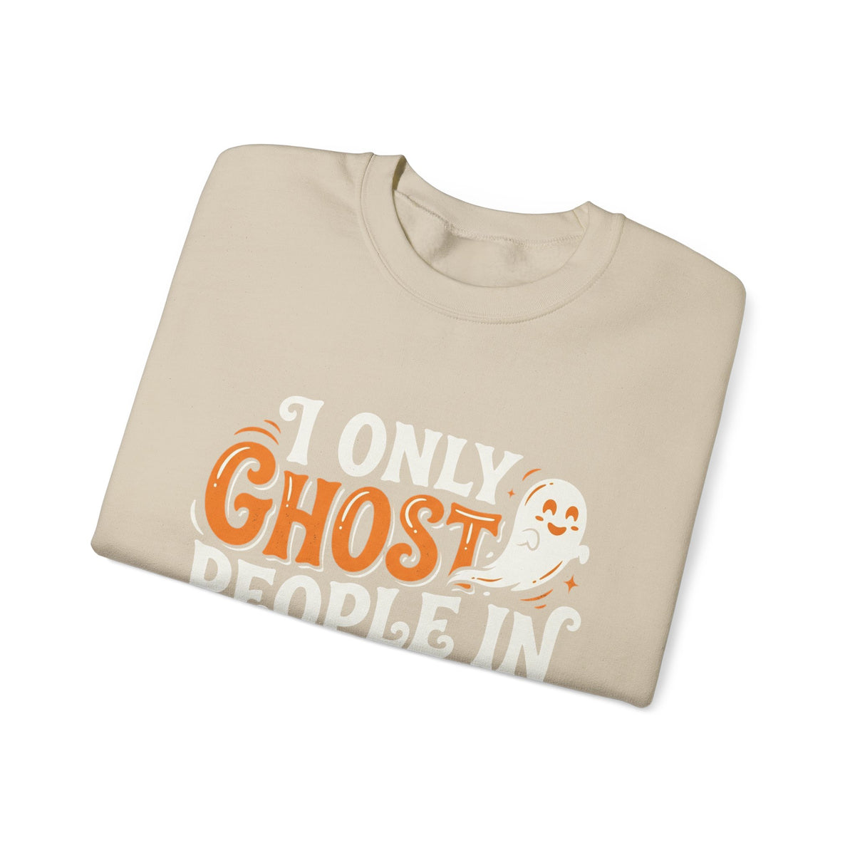 October Ghost Sweatshirt — 'I Only Ghost People in October' Halloween Crewneck