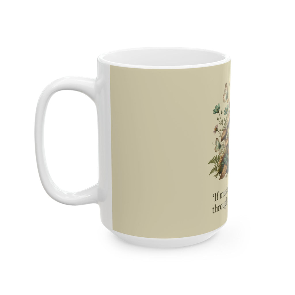Inspirational Mushroom Mug — "If mushrooms can grow through shit, so can you" Ceramic Coffee Cup (11oz, 15oz)
