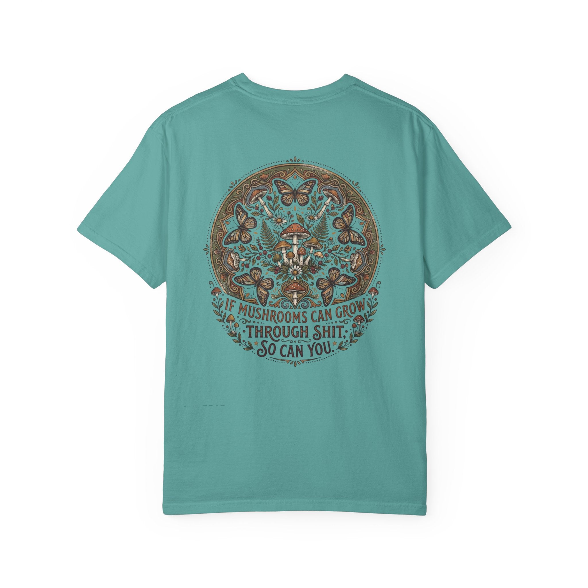 If Mushrooms Can Grow Through Shit T-shirt | Psychedelic Mushroom Design