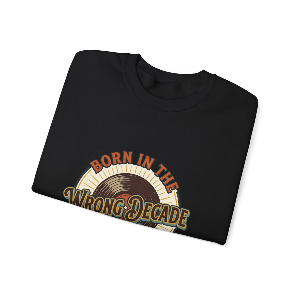 Crewneck Sweatshirt — "Born in the Wrong Decade" Retro Vinyl & Cassette Design