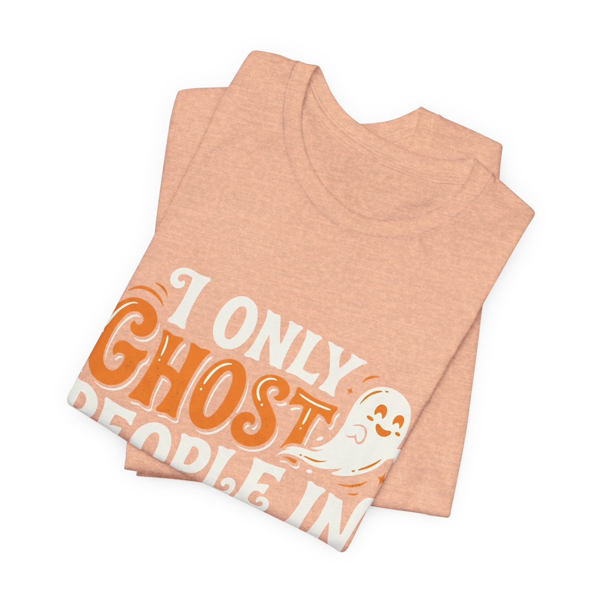 October Ghost T-Shirt – "I Only Ghost People In October" Halloween Tee